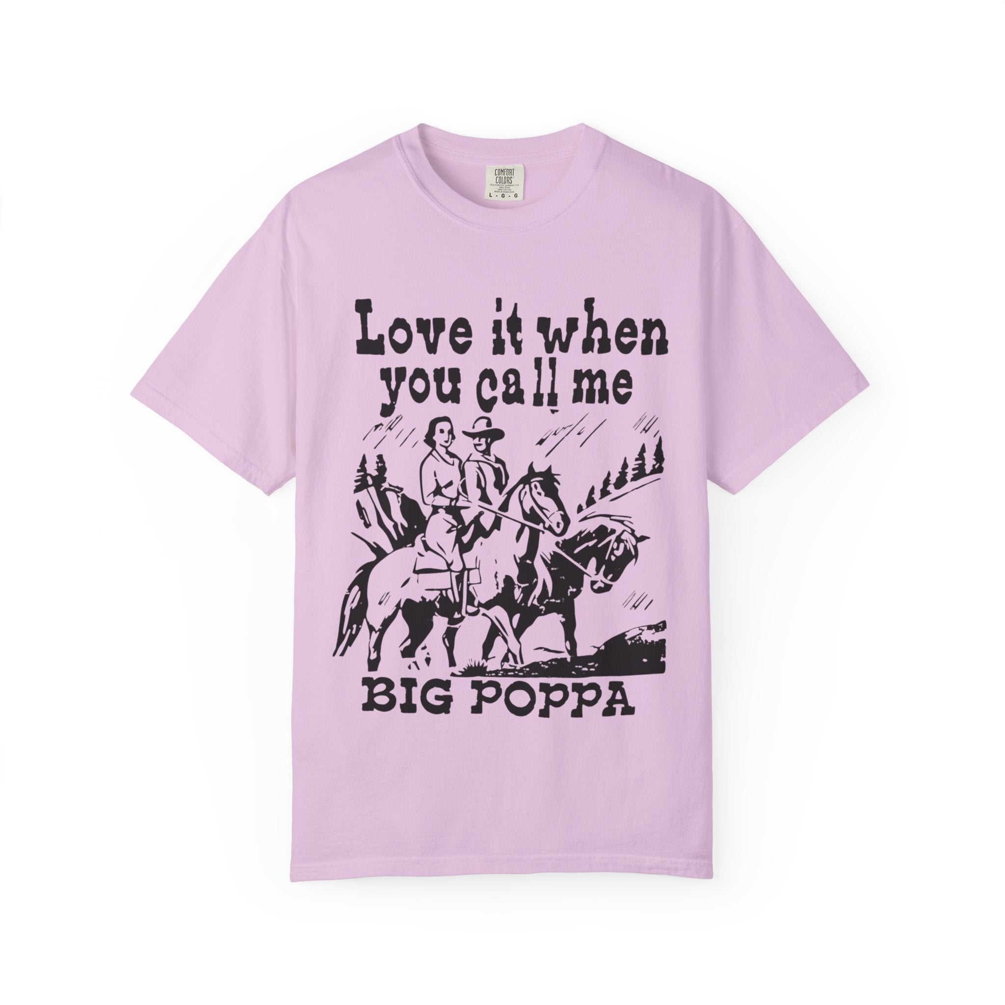 Big Poppa Cowboy "Love It When You Call Me" T-Shirt
