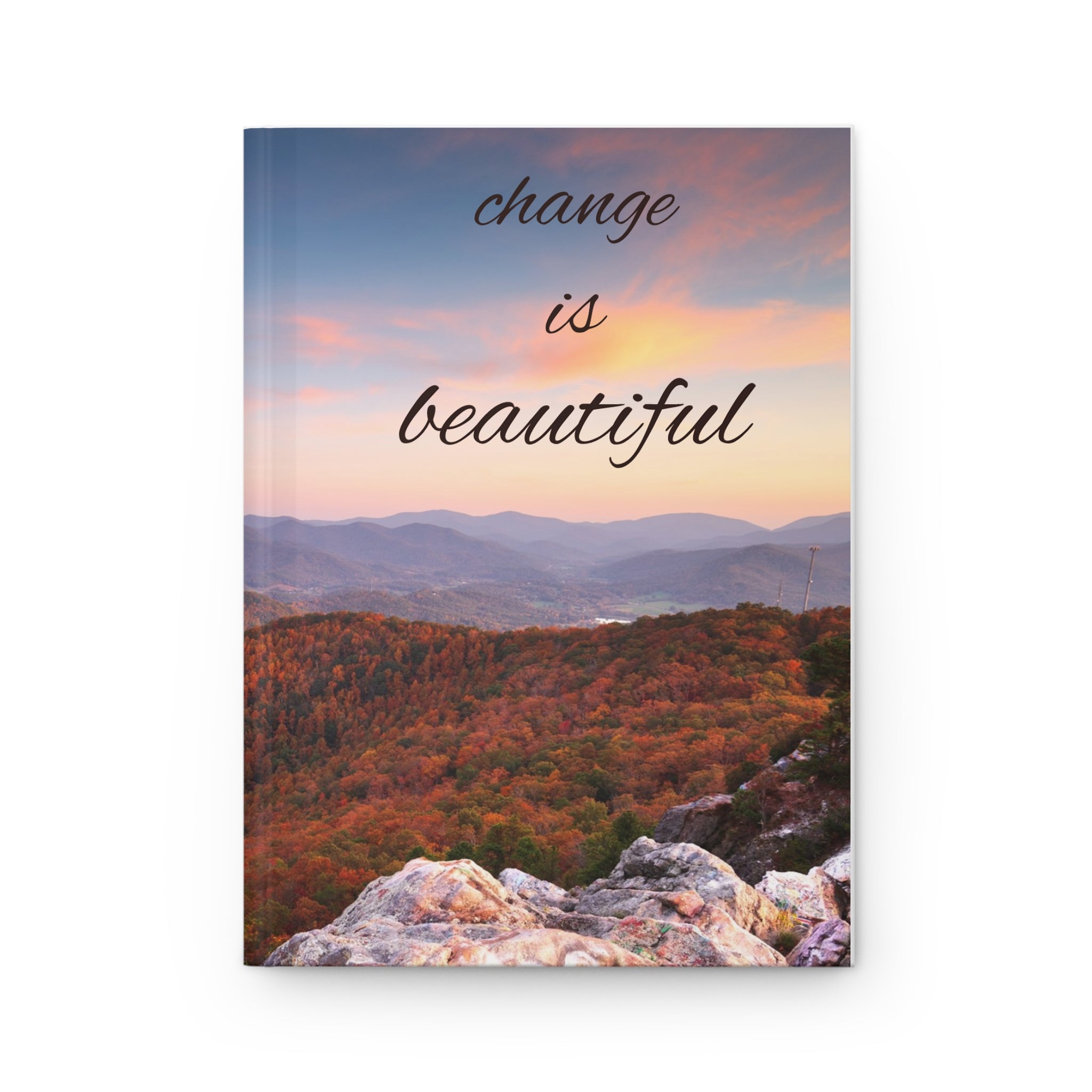 Hardcover Journal — "Change Is Beautiful" Scenic Mountain Sunrise Notebook