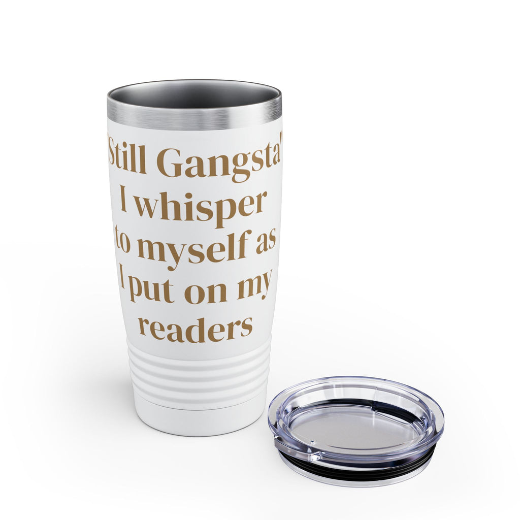 "Still Gangsta" Tumbler — 20oz Insulated Cup for Readers