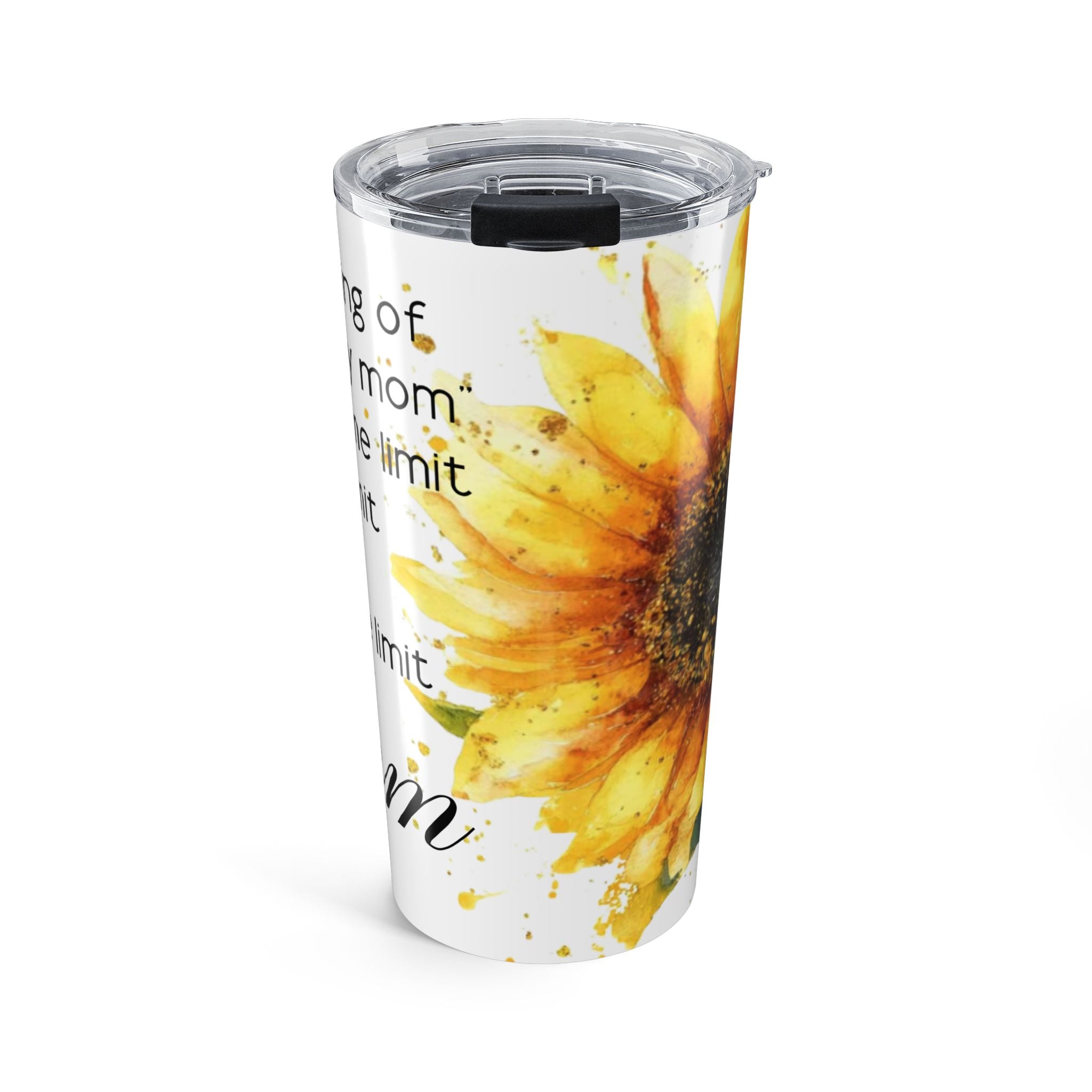 Sunflower Mom 20oz Tumbler — Inspirational "I want to be the kind of mom" Quote Travel Cup
