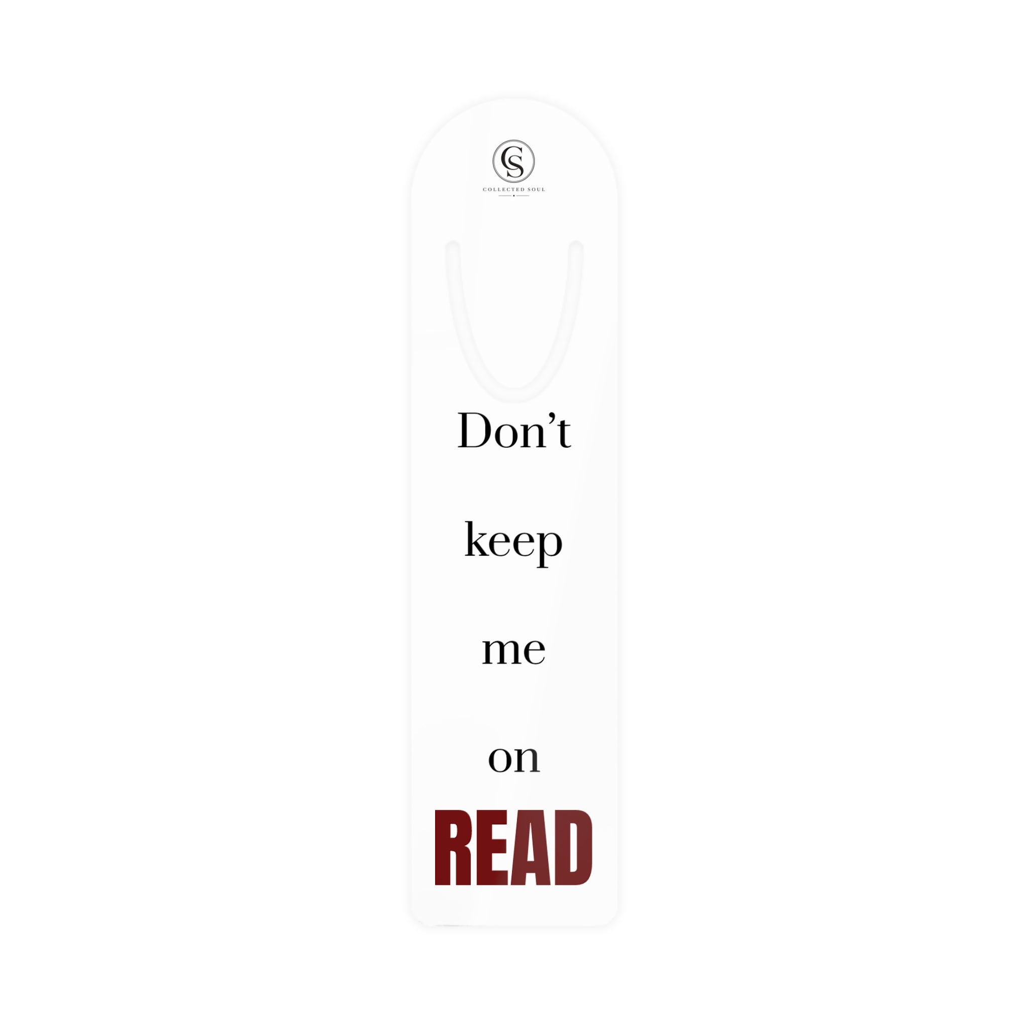 Don't Keep Me on Read — Metal Bookmark