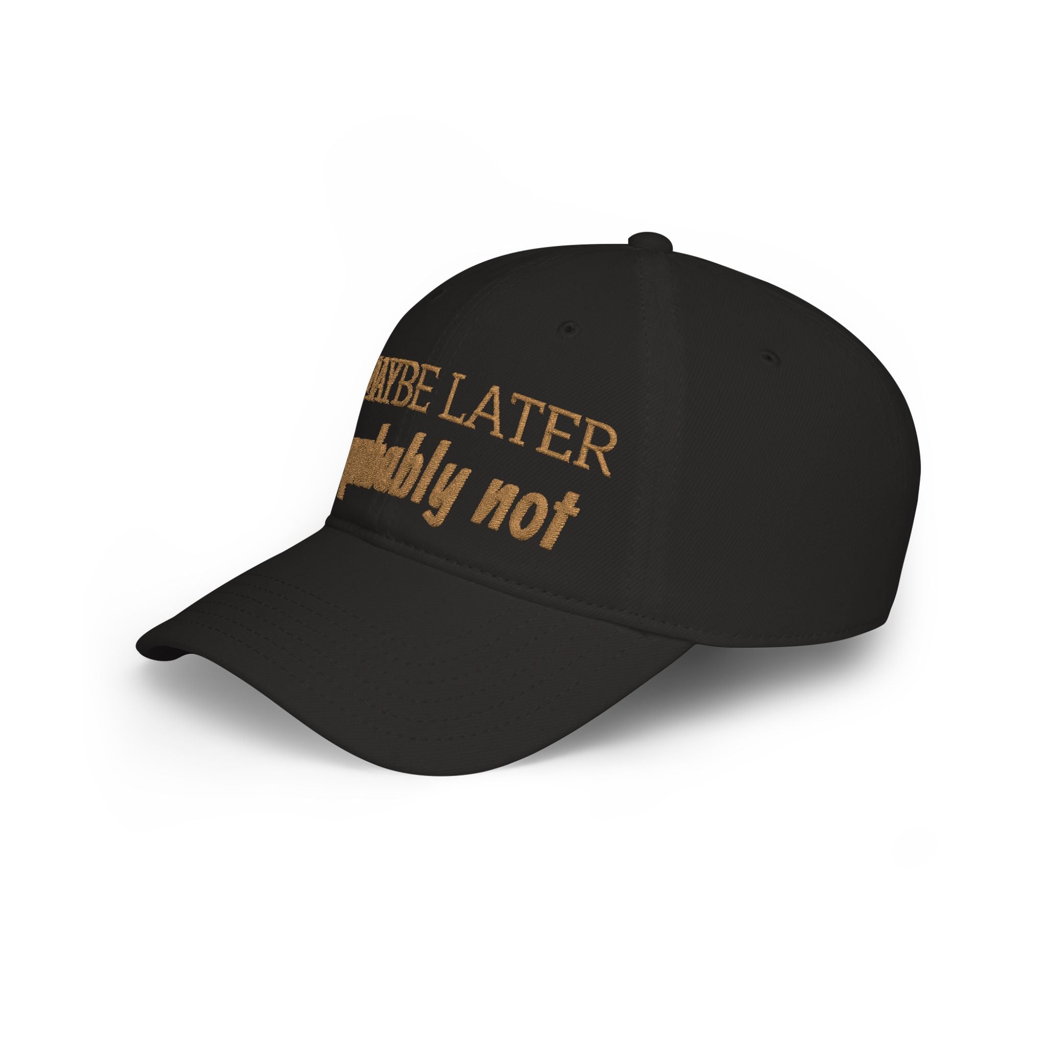 Maybe Later Probably Not Embroidered Baseball Cap