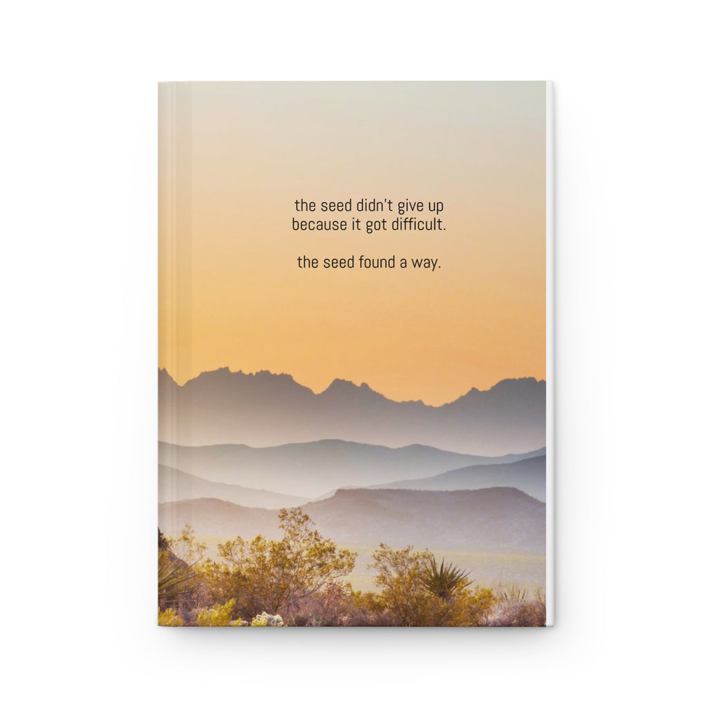 Inspirational Sunrise Hardcover Journal — “the seed didn’t give up because it got difficult. the seed found a way.”