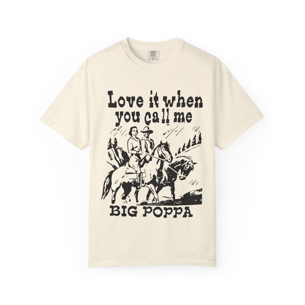 Big Poppa Cowboy "Love It When You Call Me" T-Shirt