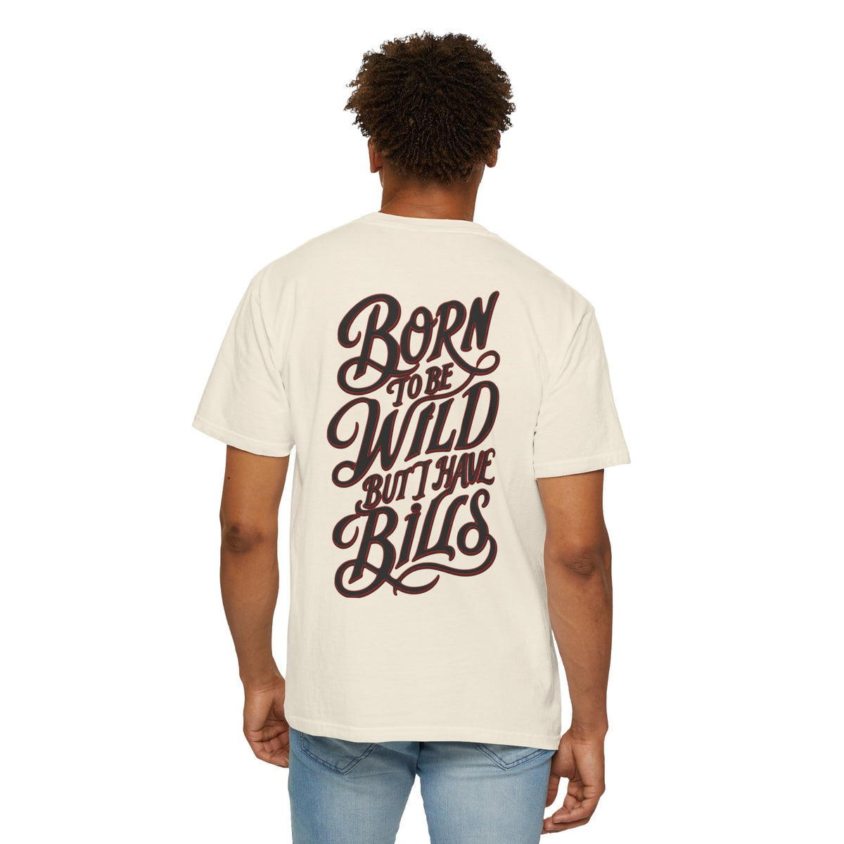Born to Be Wild But I Have Bills Tee