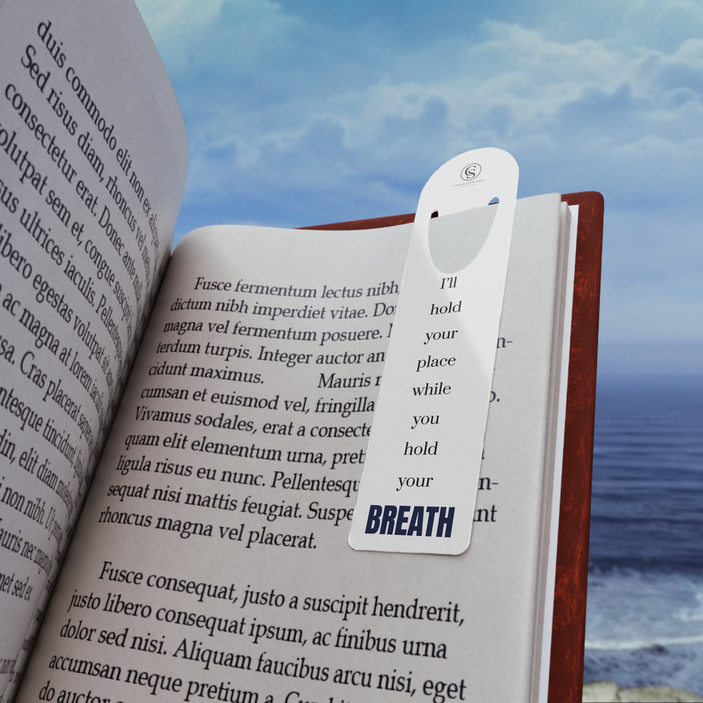 I'll Hold Your Place While You Hold Your Breath — Metal Bookmark