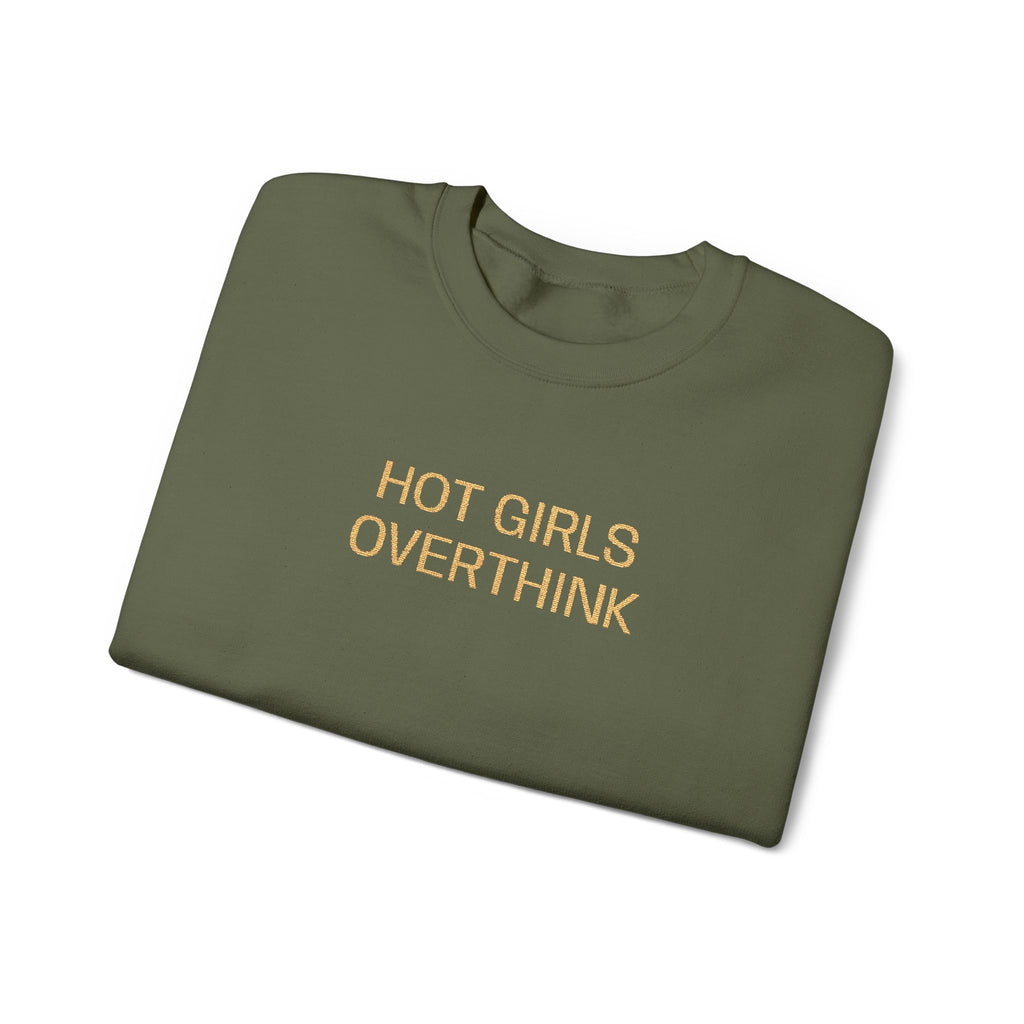 Hot Girls Overthink Embroidered Sweatshirt — Funny Feminine Crewneck
