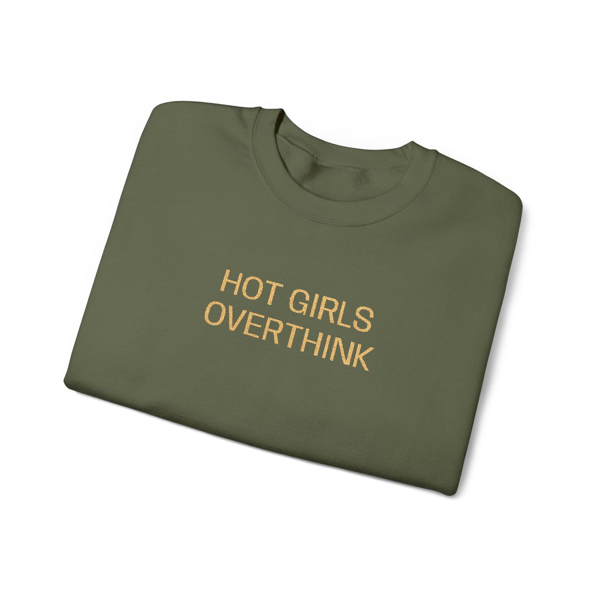 Hot Girls Overthink Embroidered Sweatshirt — Funny Feminine Crewneck