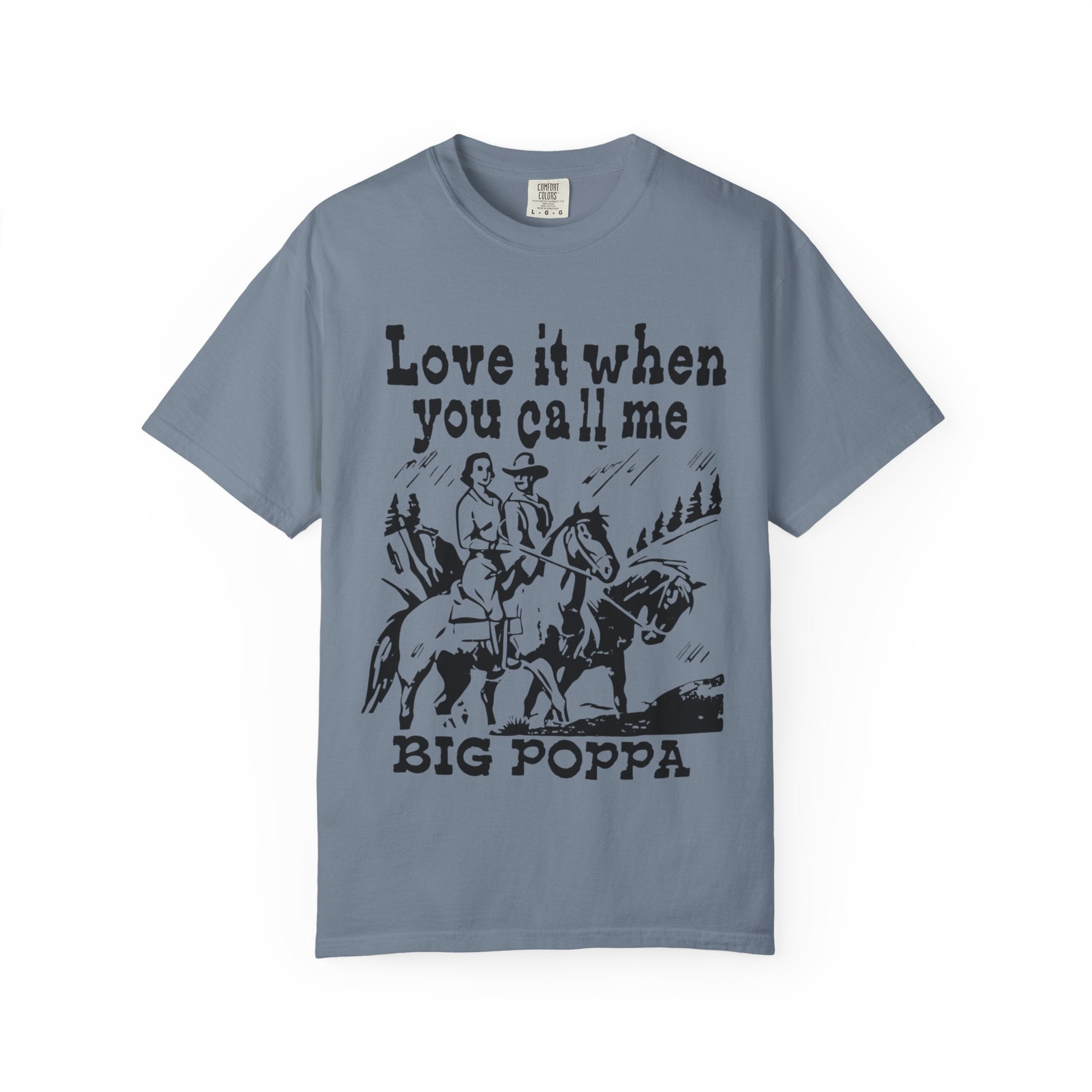 Big Poppa Cowboy "Love It When You Call Me" T-Shirt