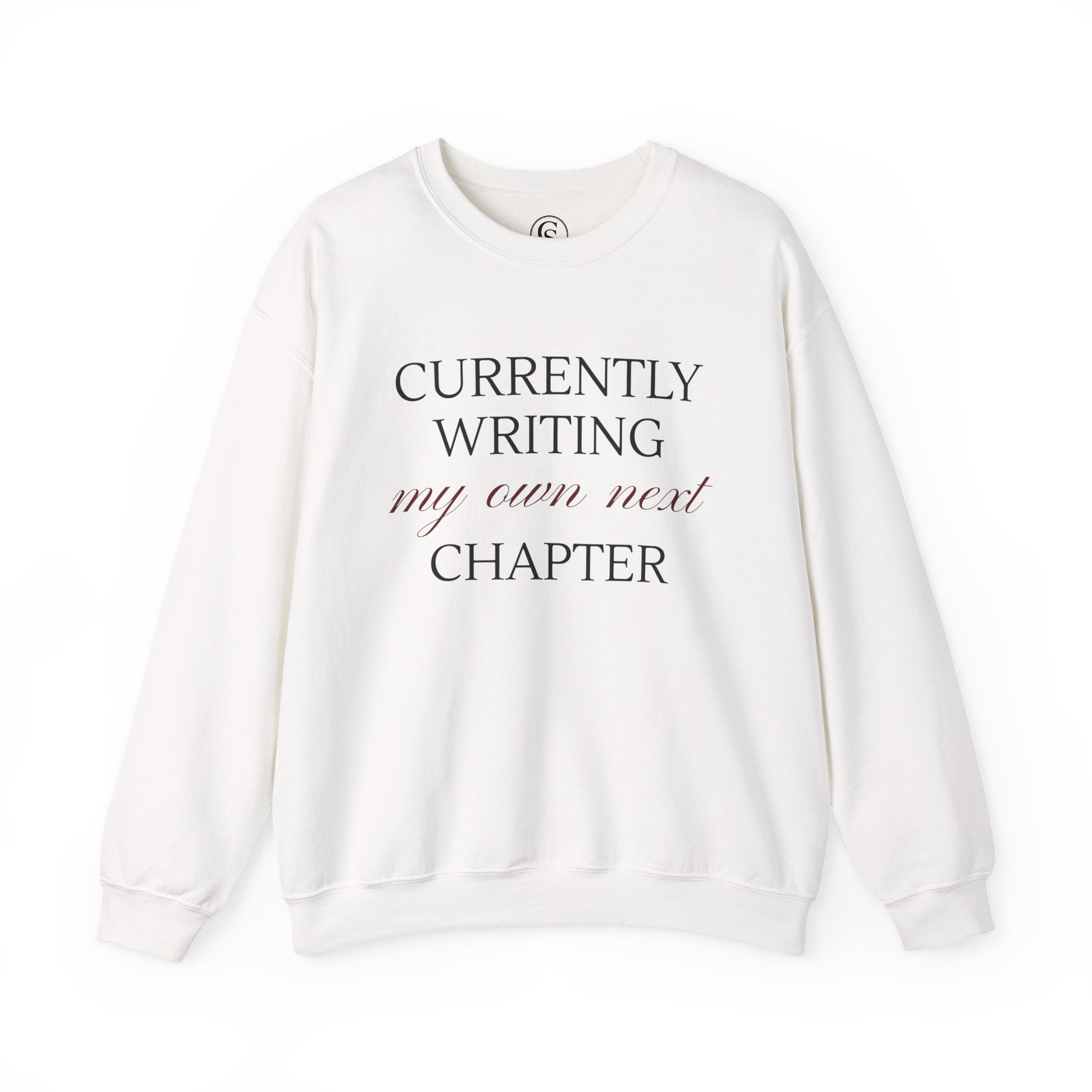 Crewneck Sweatshirt — "Currently Writing My Own Next Chapter" Inspirational Cozy Pullover