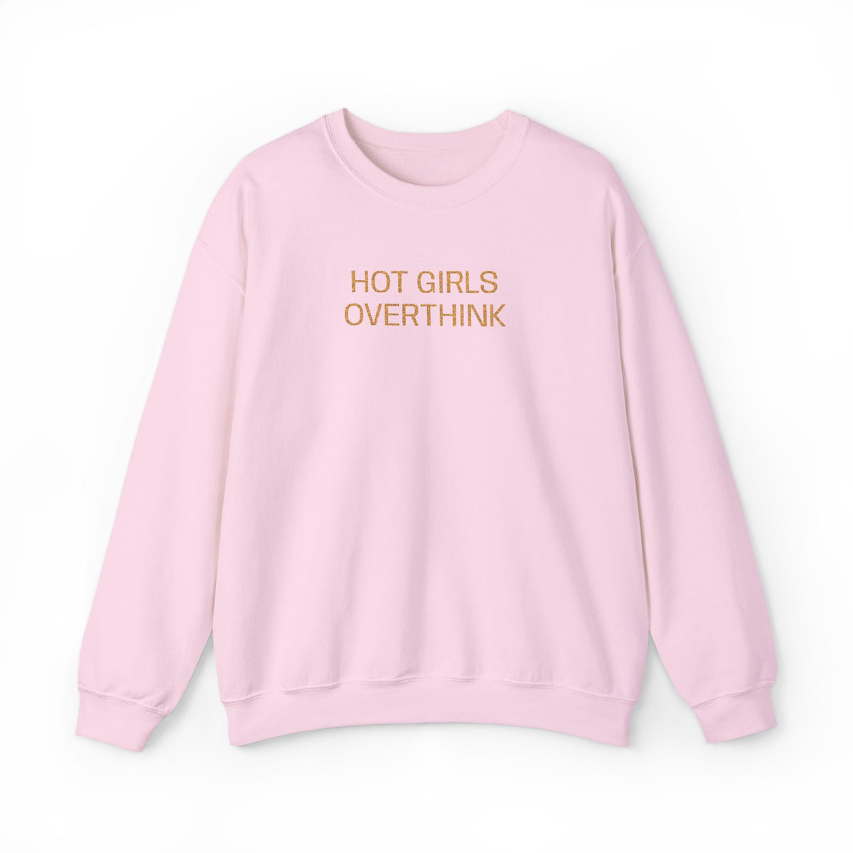 Hot Girls Overthink Embroidered Sweatshirt — Funny Feminine Crewneck