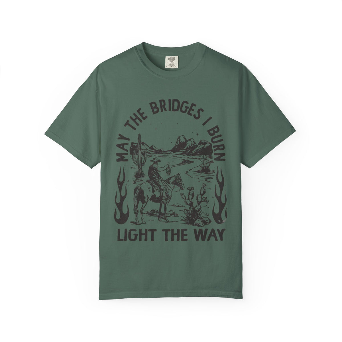T-Shirt — "May the Bridges I Burn Light the Way" Western Desert Graphic Tee