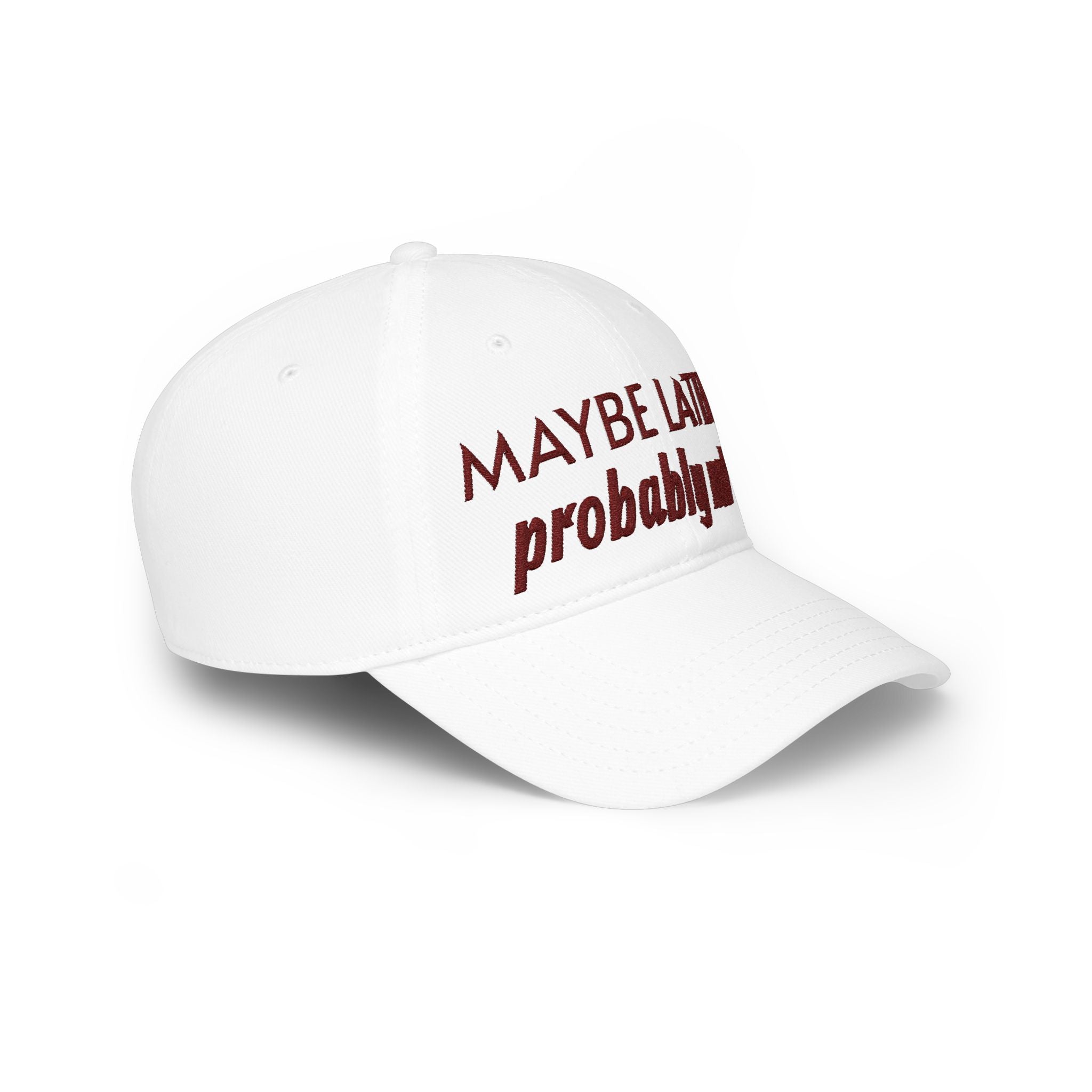 Maybe Later, Probably Not — Embroidered Baseball Cap