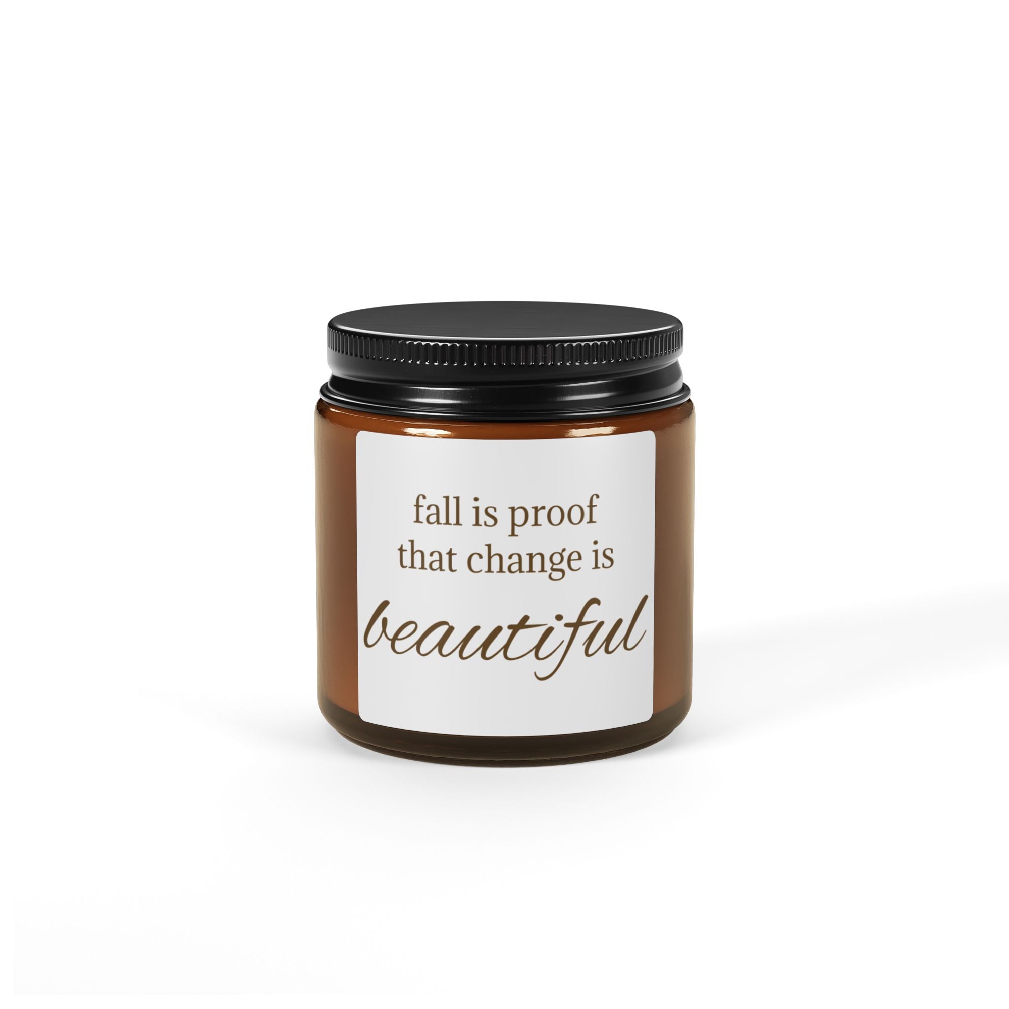 Fall is Proof That Change Is Beautiful Candle | Soy Candle