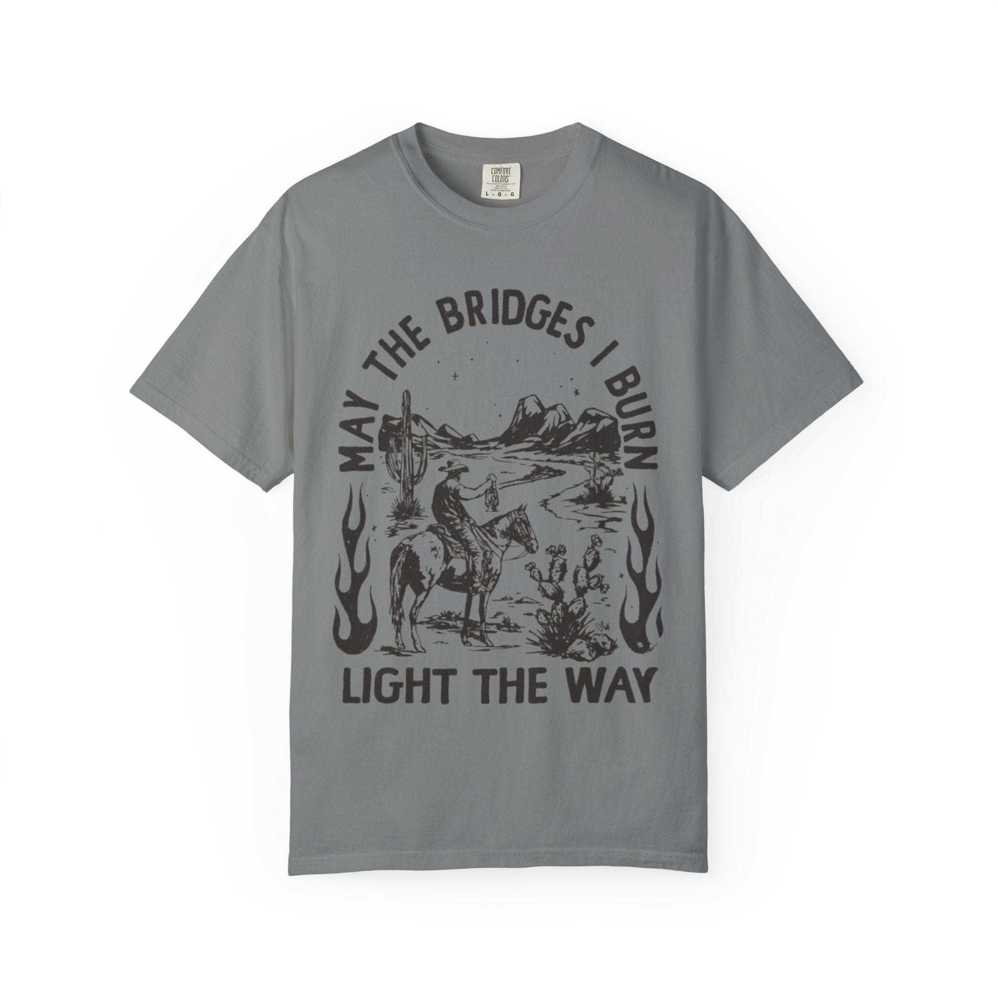 May the Bridges I Burn Light the Way Western Desert Graphic Tee