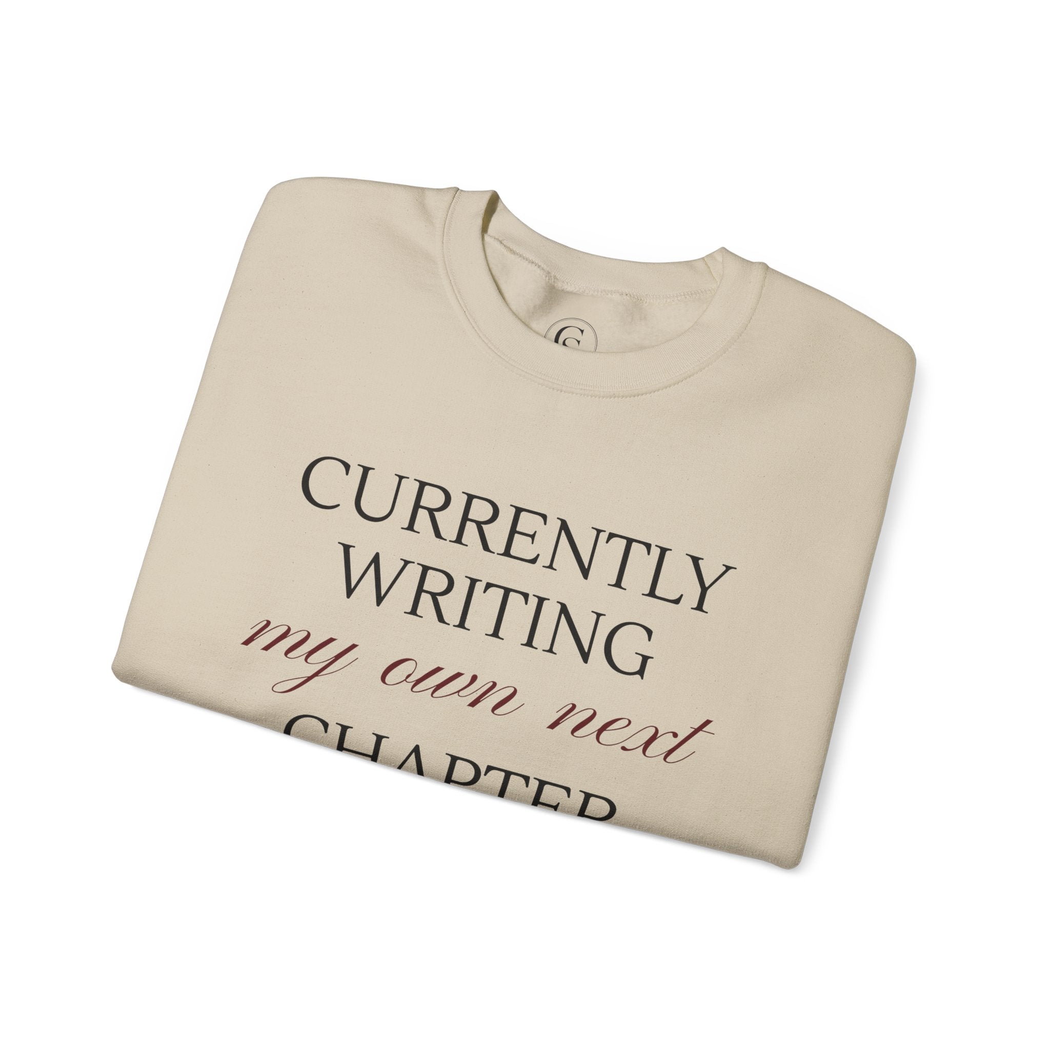 Crewneck Sweatshirt — "Currently Writing My Own Next Chapter" Inspirational Cozy Pullover