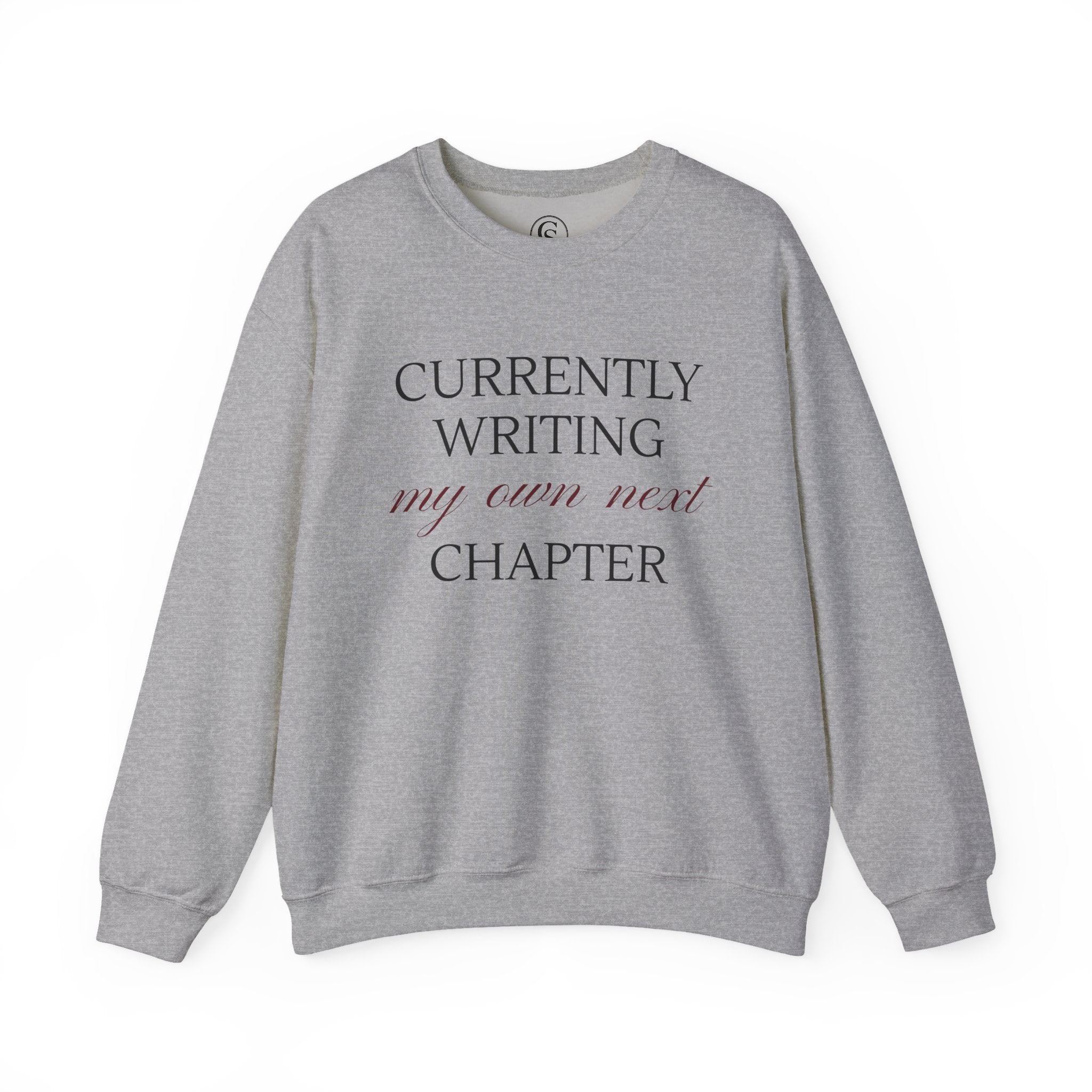 Crewneck Sweatshirt — "Currently Writing My Own Next Chapter" Inspirational Cozy Pullover