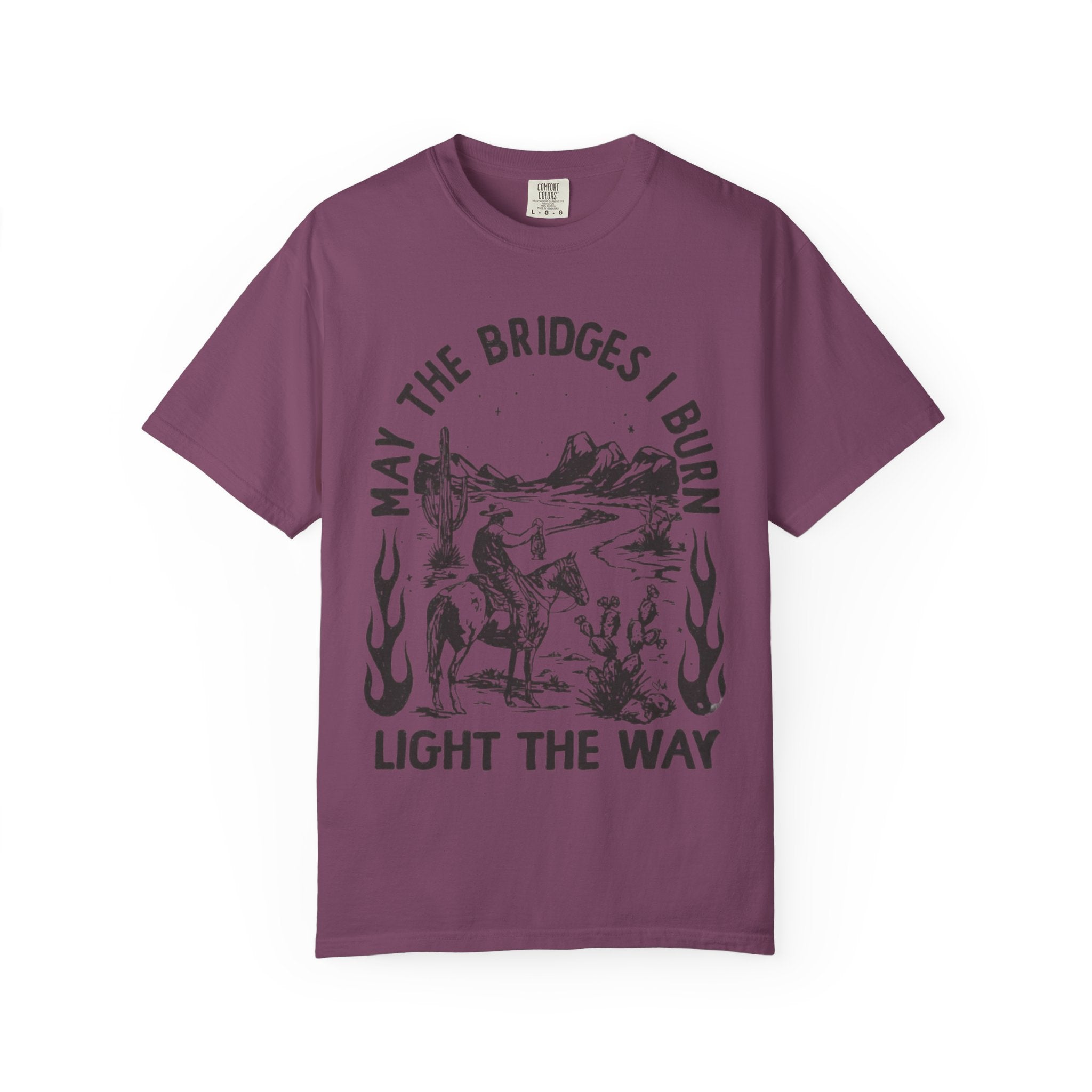 May the Bridges I Burn Light the Way Western Desert Graphic Tee