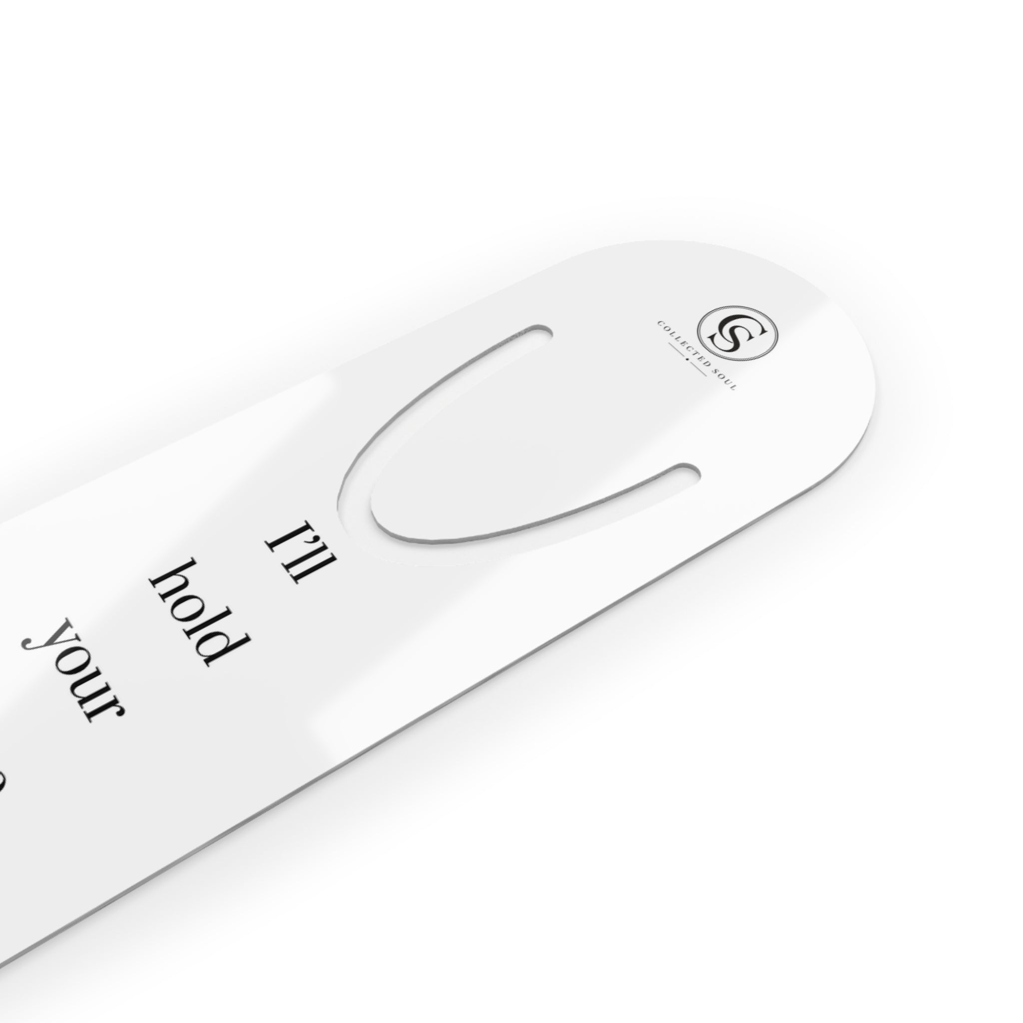 I'll Hold Your Place While You Hold Your Breath — Metal Bookmark
