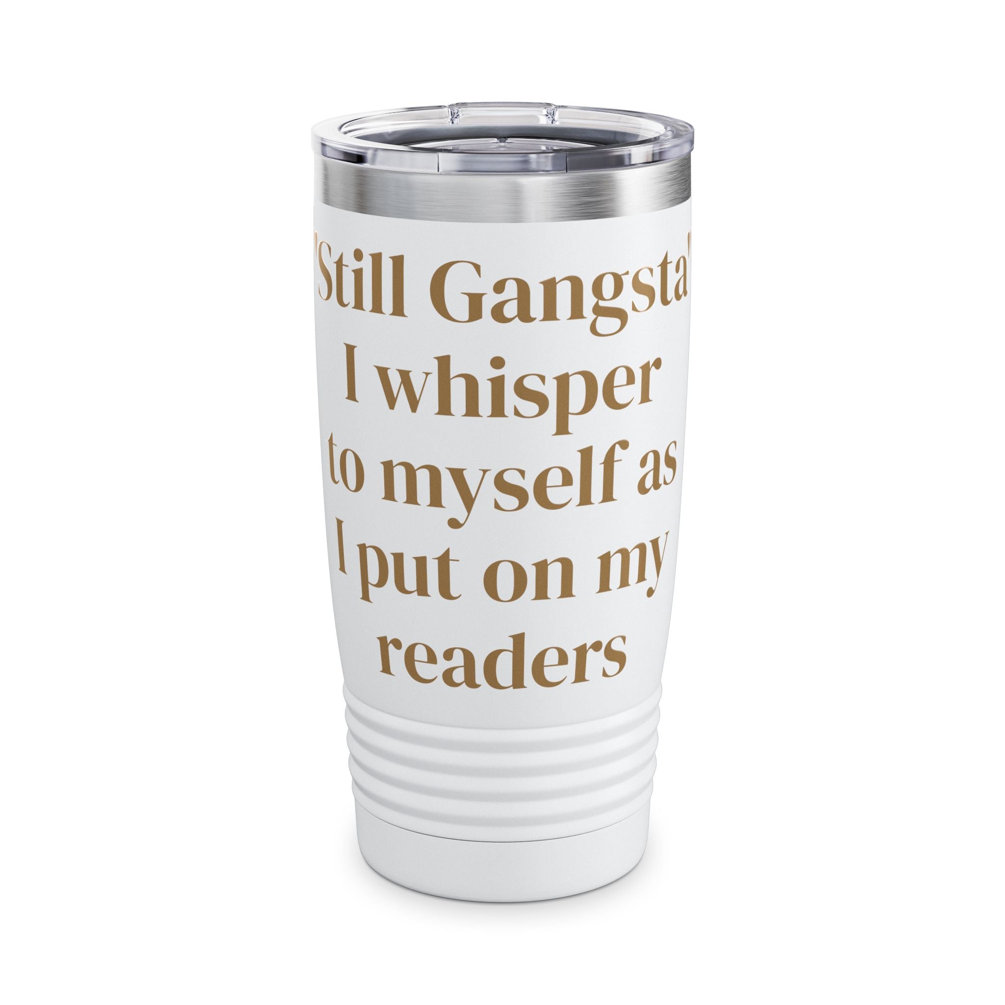 "Still Gangsta" Tumbler — 20oz Insulated Cup for Readers
