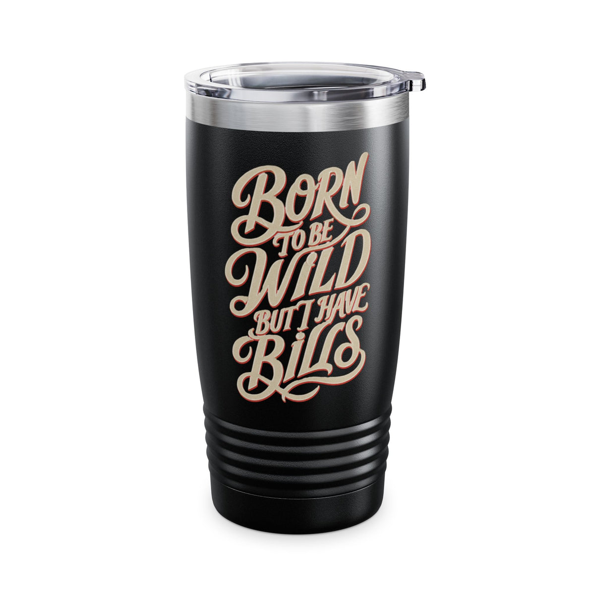 Born to Be Wild But I Have Bills — 20oz Tumbler