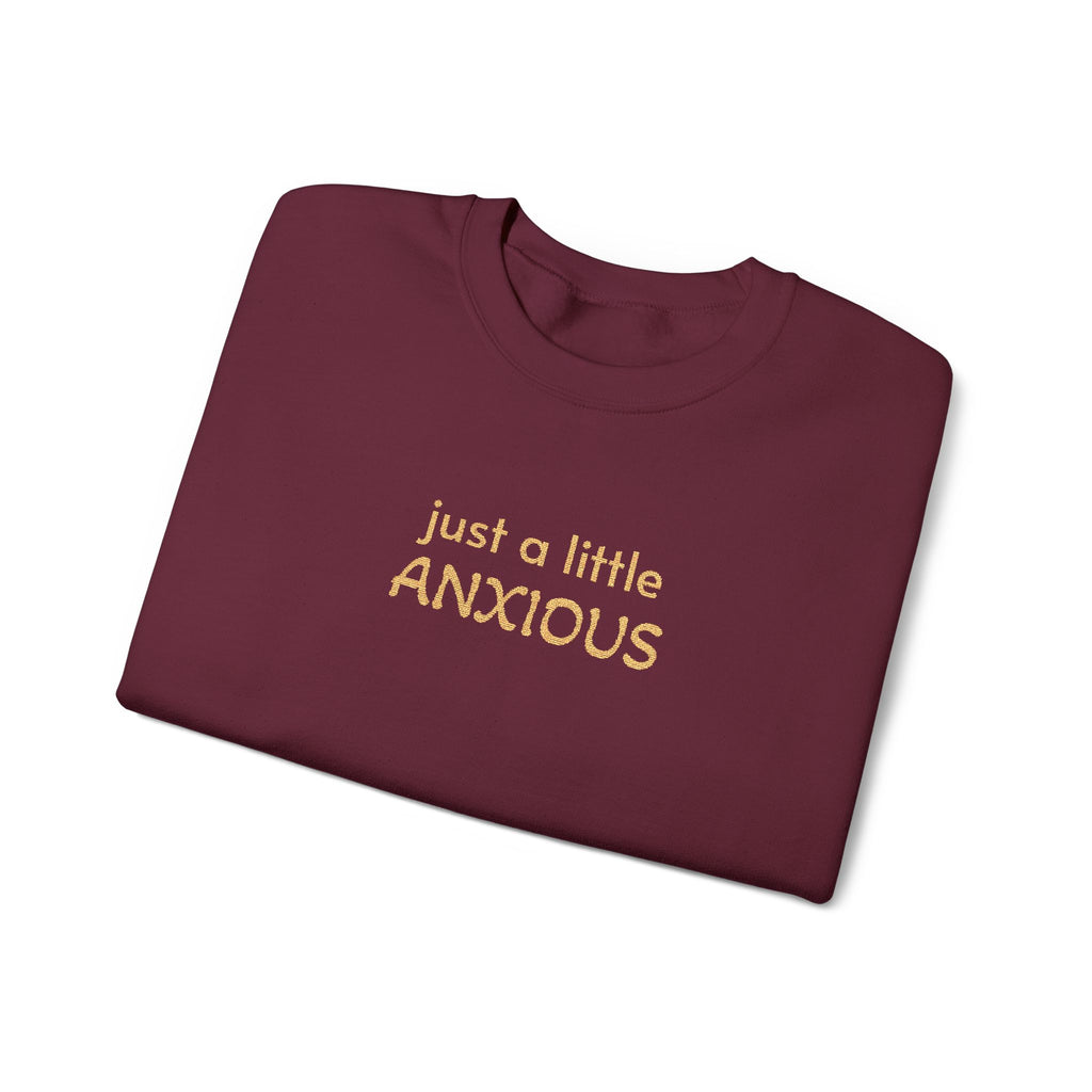 Anxious Vibes Sweatshirt — "just a little ANXIOUS" Cozy Embroidered Crewneck