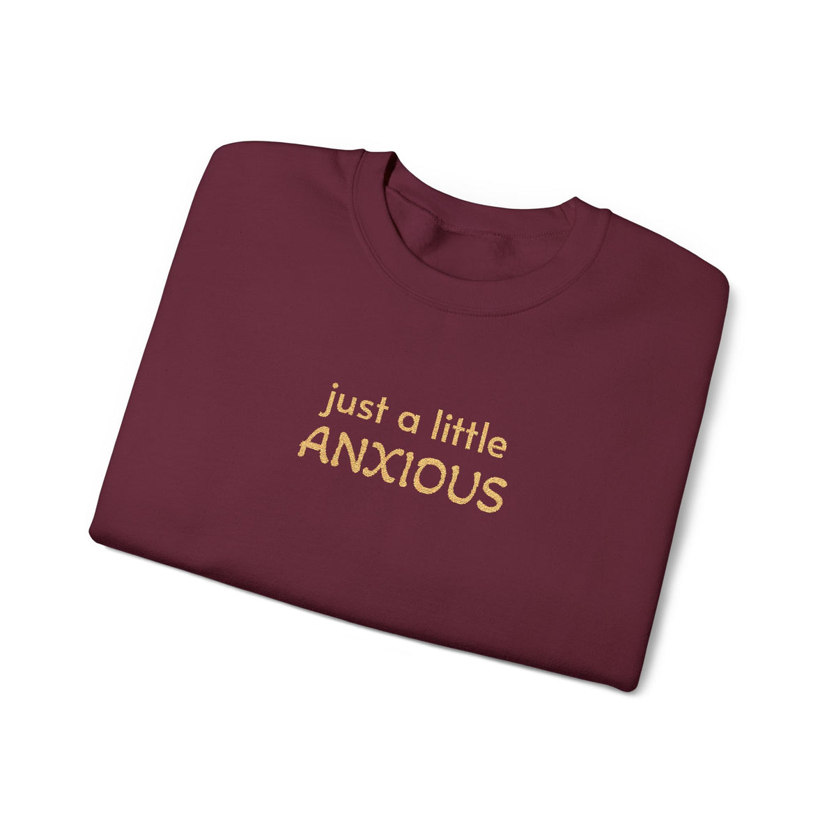 Anxious Vibes Sweatshirt — "just a little ANXIOUS" Cozy Embroidered Crewneck