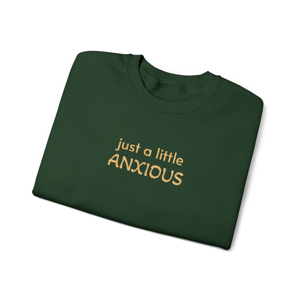 Anxious Vibes Sweatshirt — "just a little ANXIOUS" Cozy Embroidered Crewneck