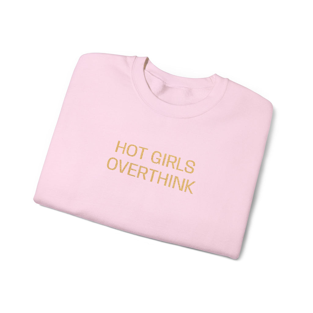Hot Girls Overthink Embroidered Sweatshirt — Funny Feminine Crewneck