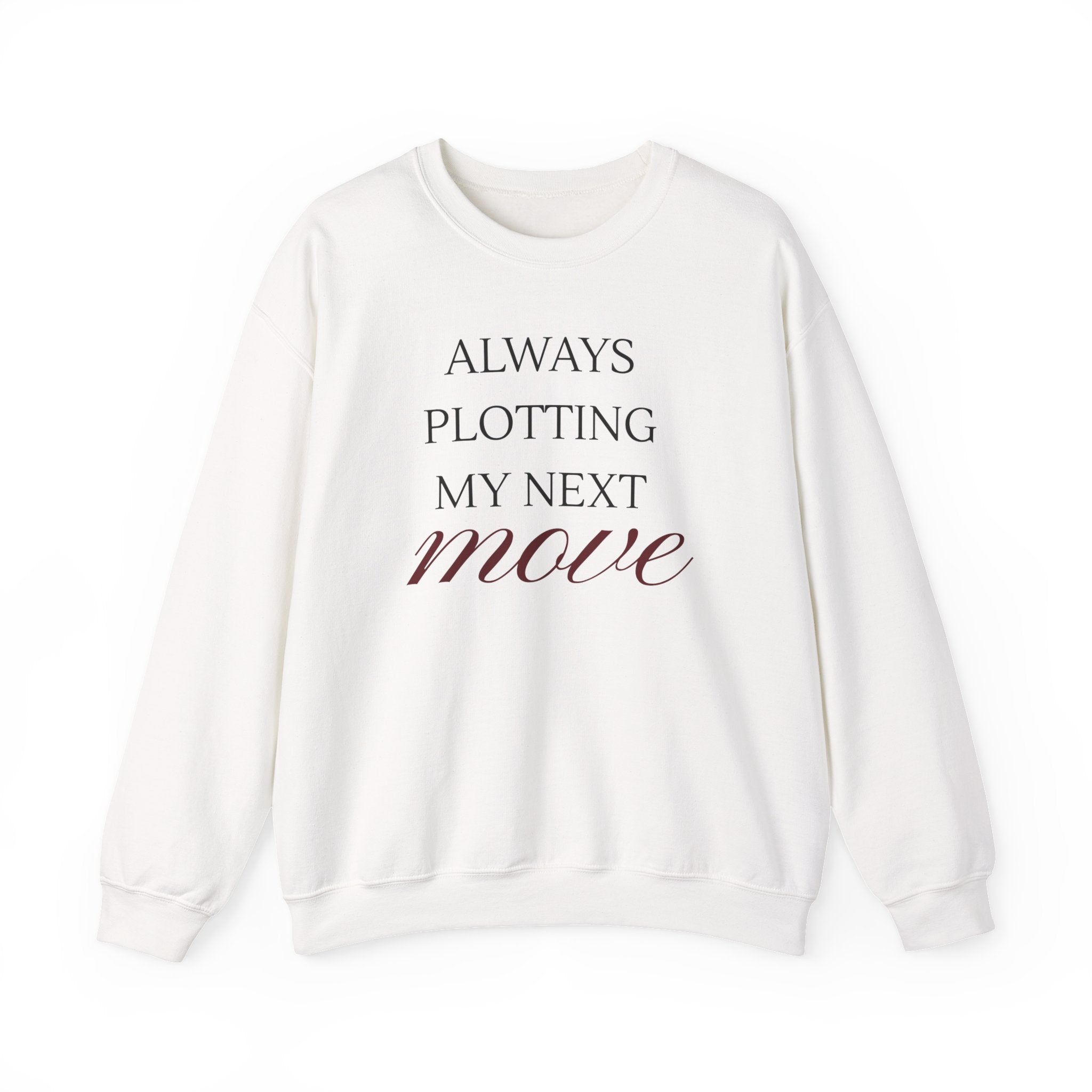 Always Plotting My Next Move — Graphic Crewneck Sweatshirt