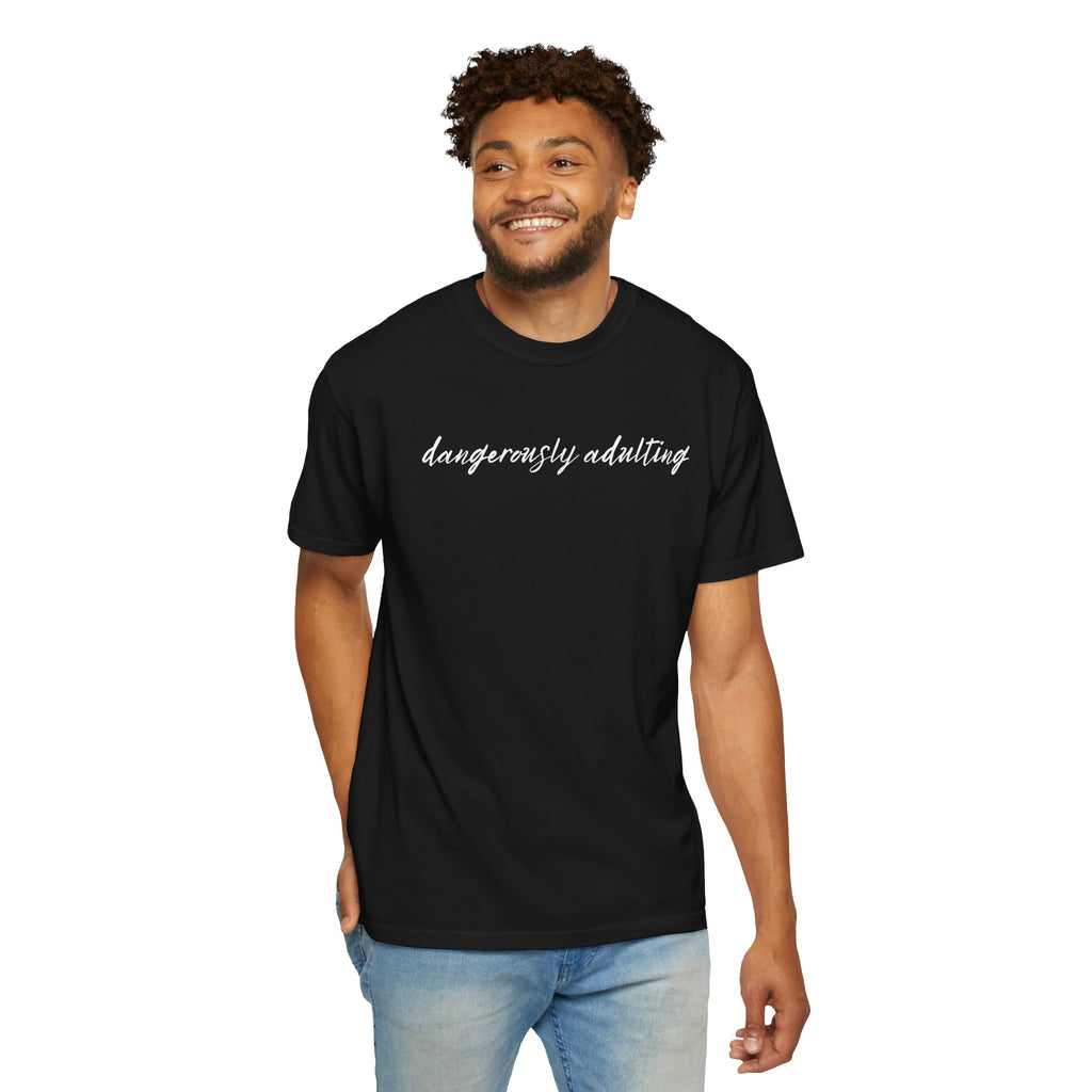 Dangerously Adulting T-Shirt — Funny Script Graphic Tee Adults of All Ages