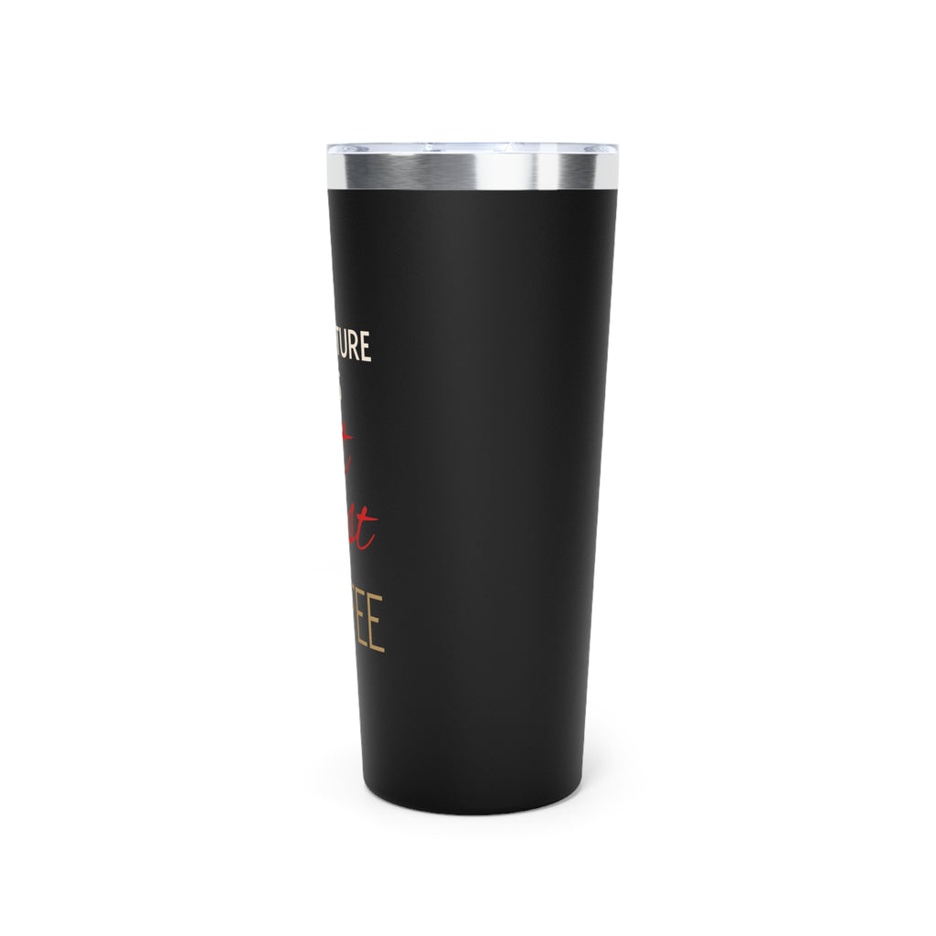 Adventure Awaits, But First Coffee — 22oz Insulated Tumbler