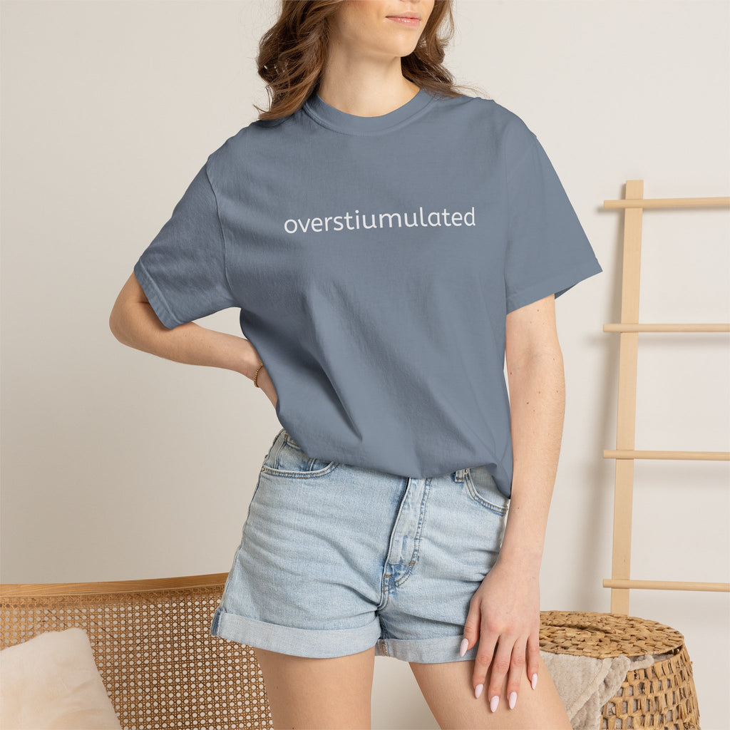 Overstimulated Graphic T-Shirt — Minimal Text Tee for Anxiety & Chill Vibe