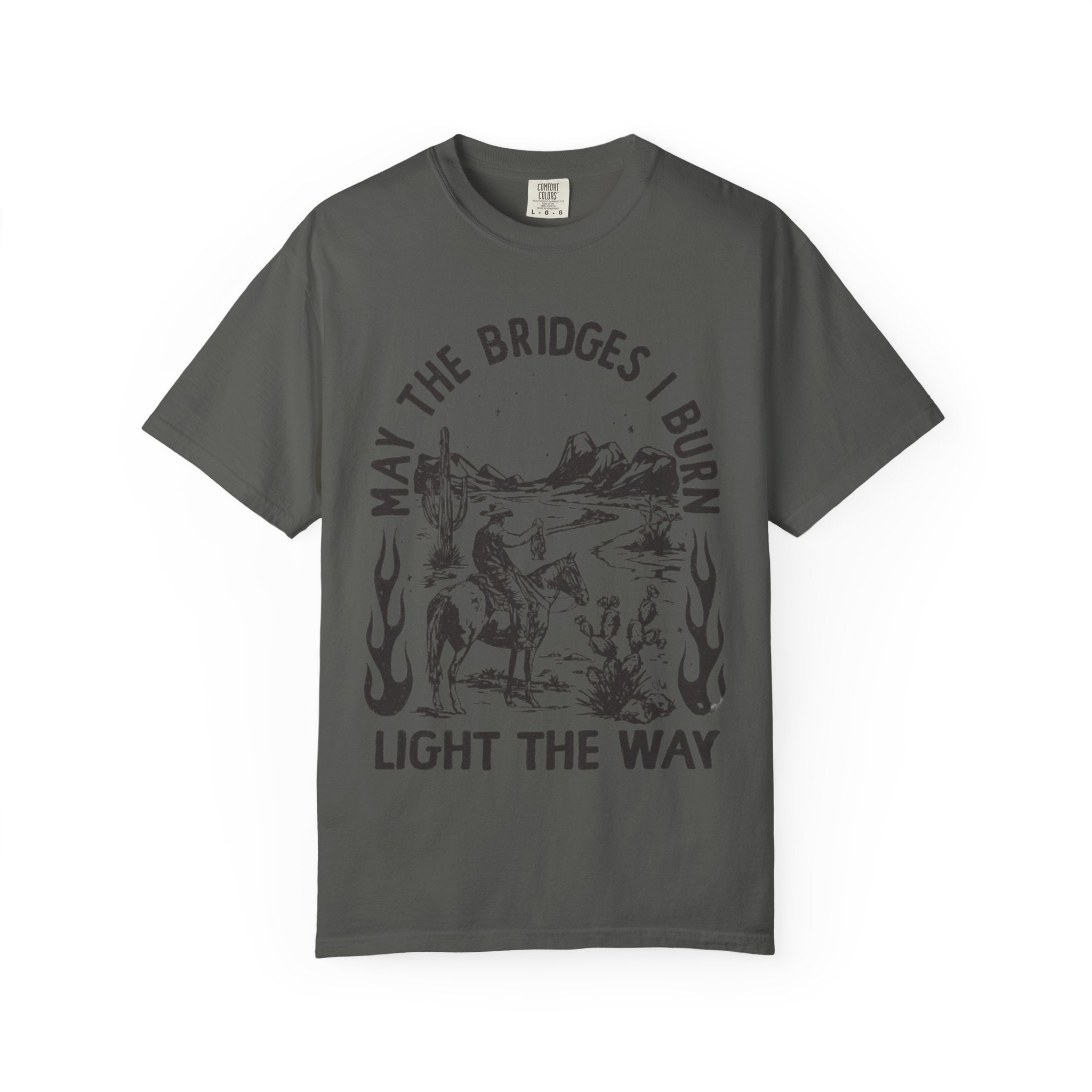 May the Bridges I Burn Light the Way Western Desert Graphic Tee