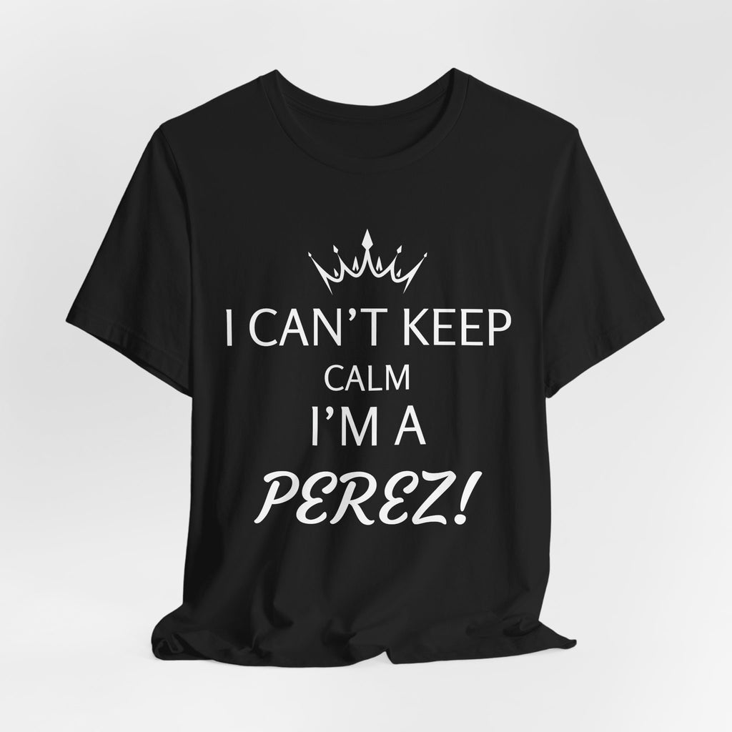 Personalized "I Can't Keep Calm - I'm a [Family Name]" T-Shirt