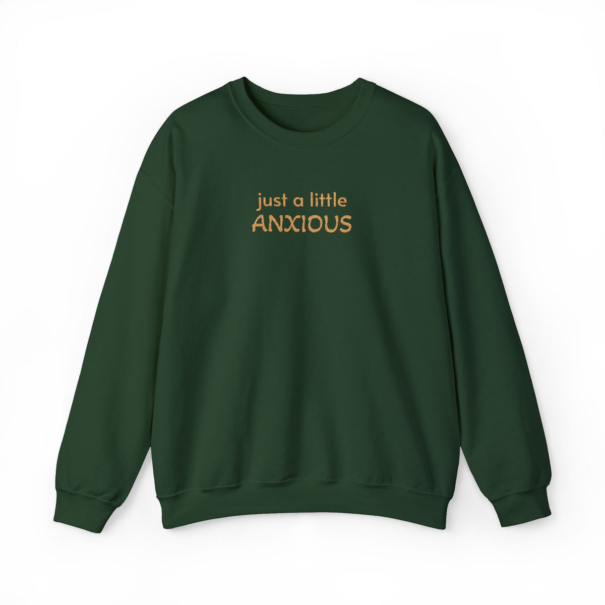Anxious Vibes Sweatshirt — "just a little ANXIOUS" Cozy Embroidered Crewneck