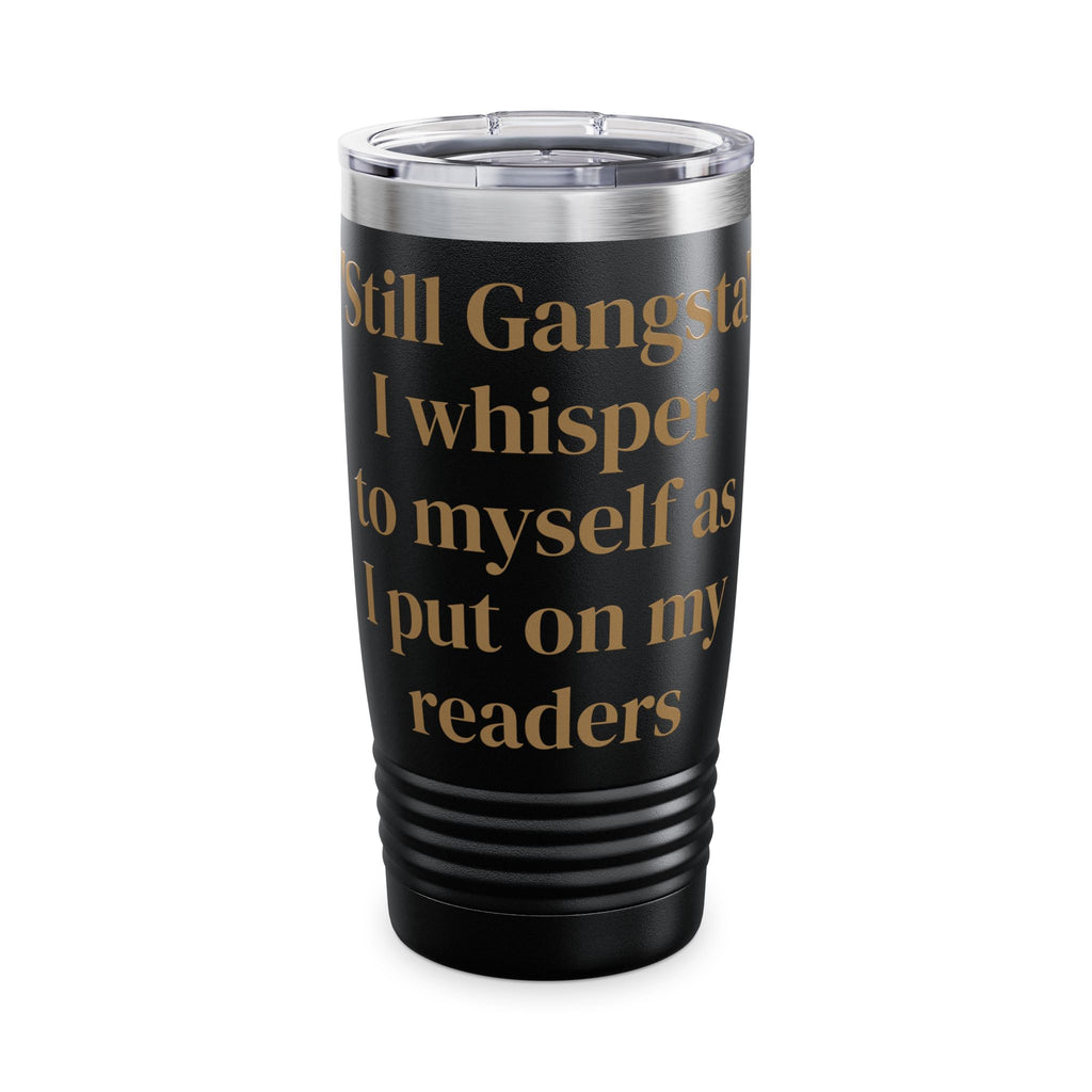 "Still Gangsta" Tumbler — 20oz Insulated Cup for Readers
