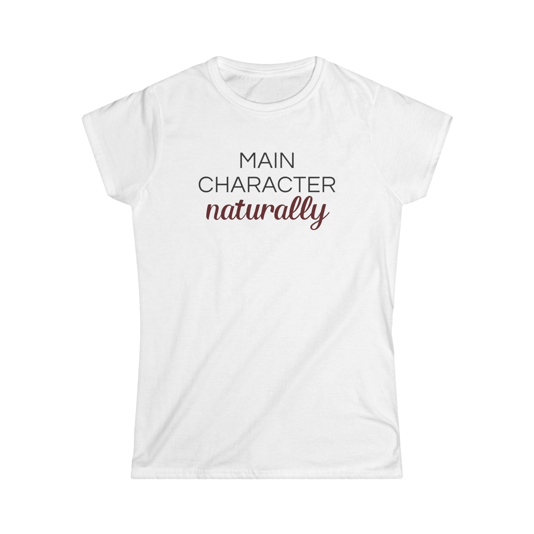 Main Character Naturally Tee — Women's Graphic T‑Shirt