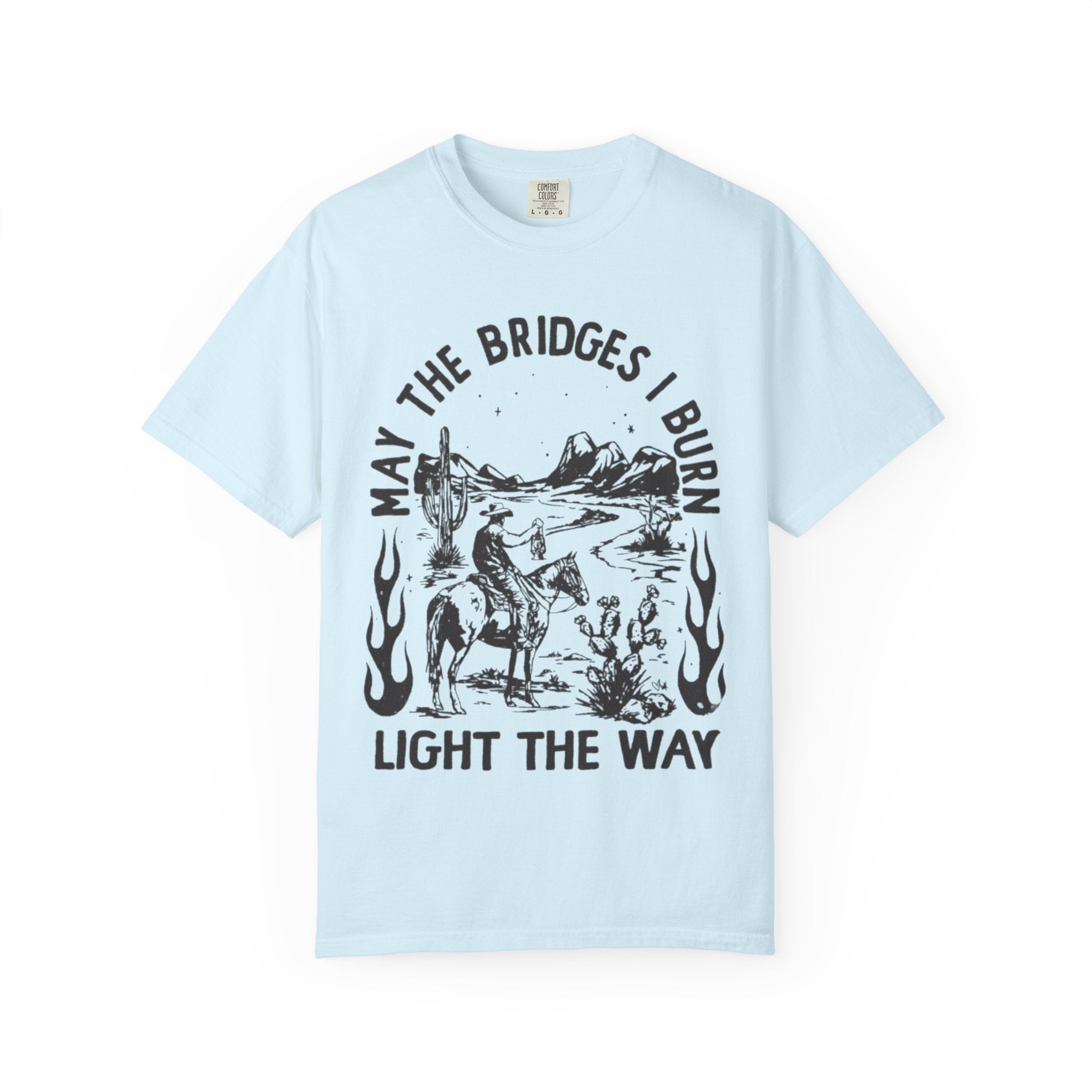 May the Bridges I Burn Light the Way Western Desert Graphic Tee