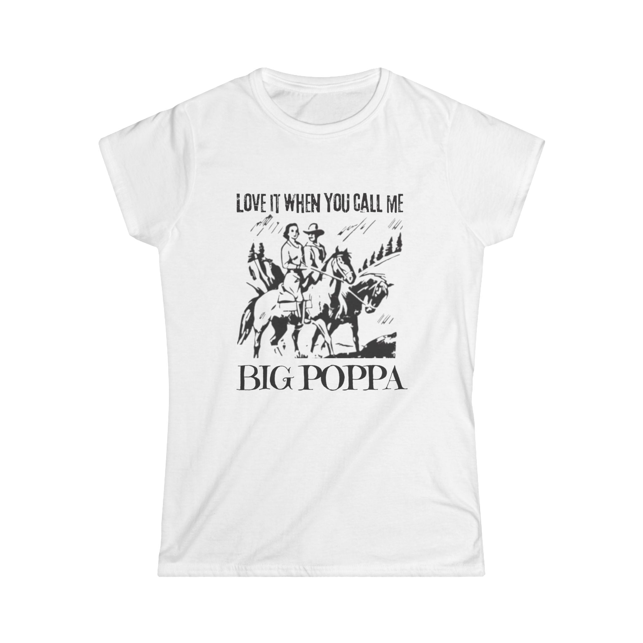 Women's Tee — 'Love It When You Call Me Big Poppa' Cowboy Graphic