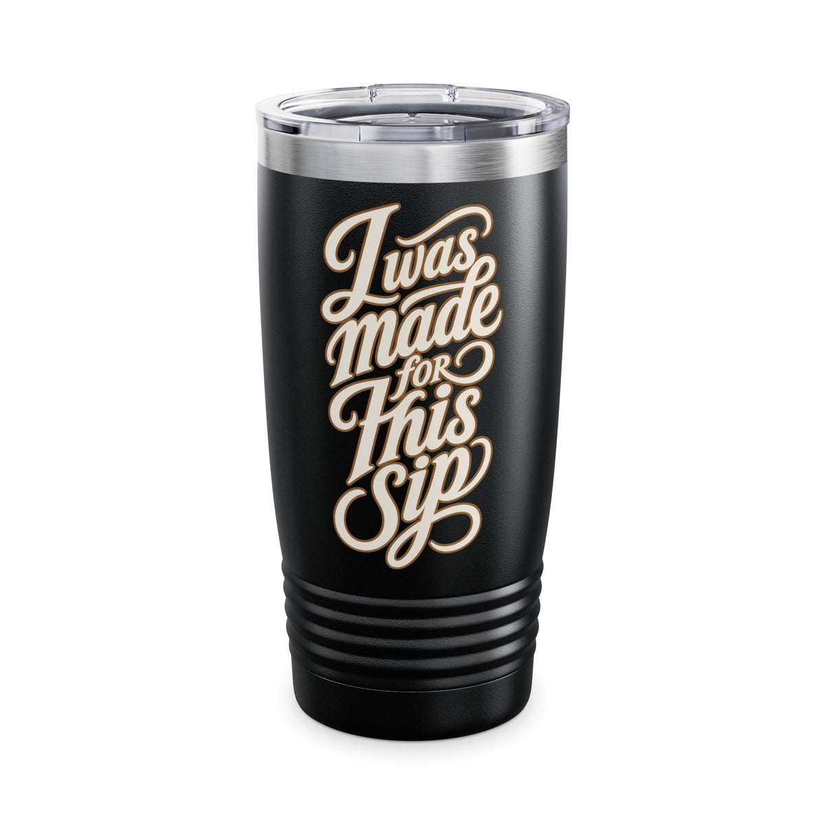 I Was Made For This Sip — 20oz Insulated Travel Tumbler