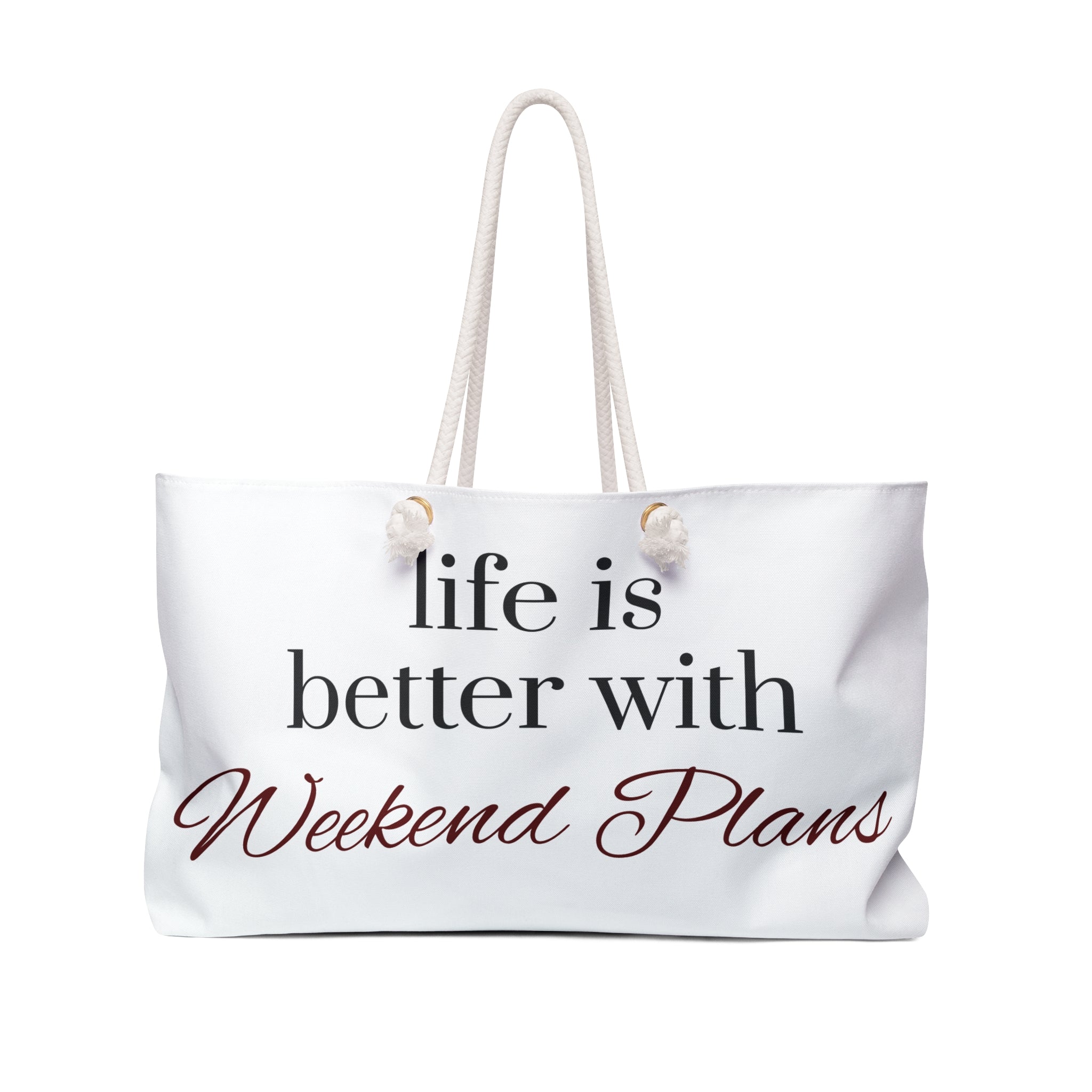 Life Is Better With Weekend Plans Weekender Bag | Travel Tote
