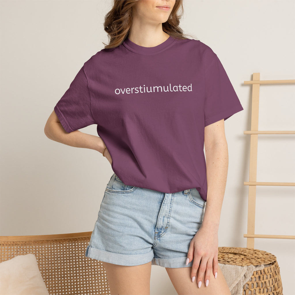 Overstimulated Graphic T-Shirt — Minimal Text Tee for Anxiety & Chill Vibe