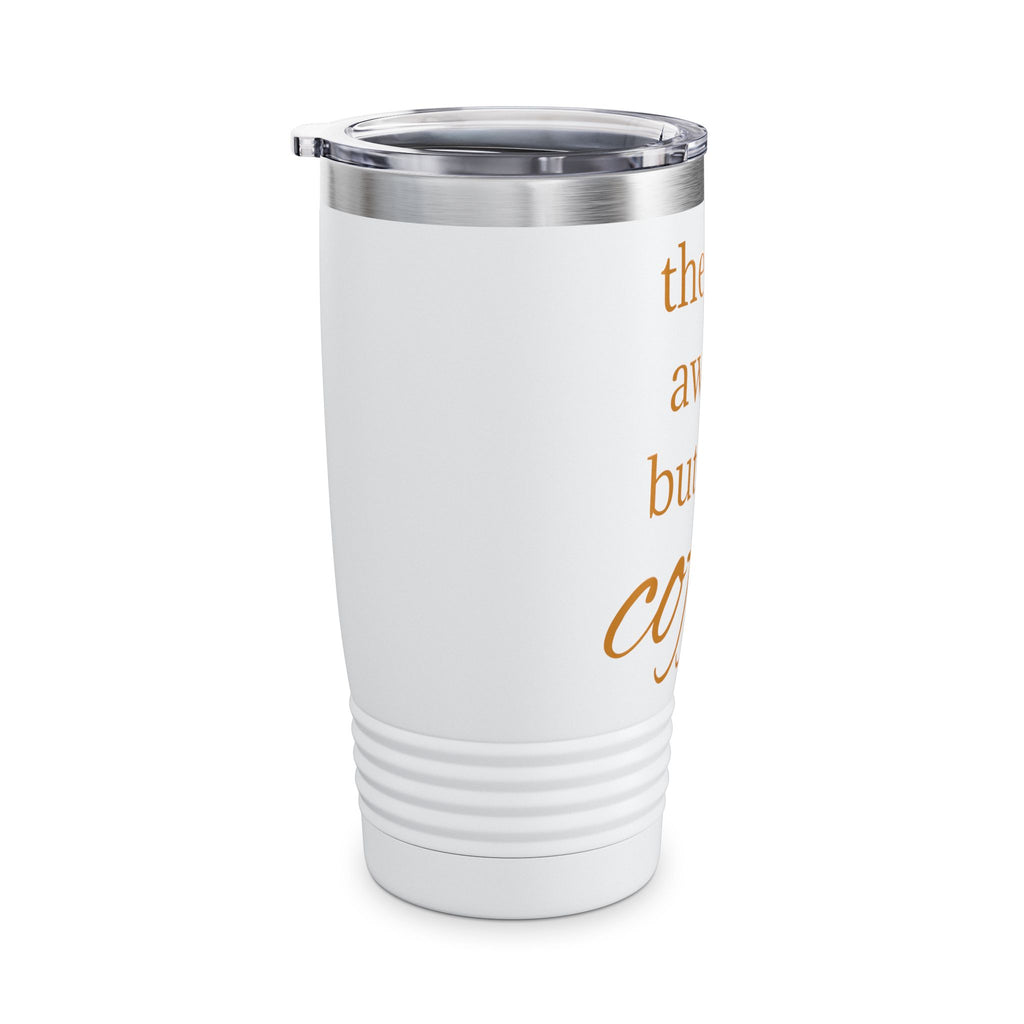 20oz Ringneck Tumbler — "The Day Awaits But First Coffee" Insulated Travel Cup