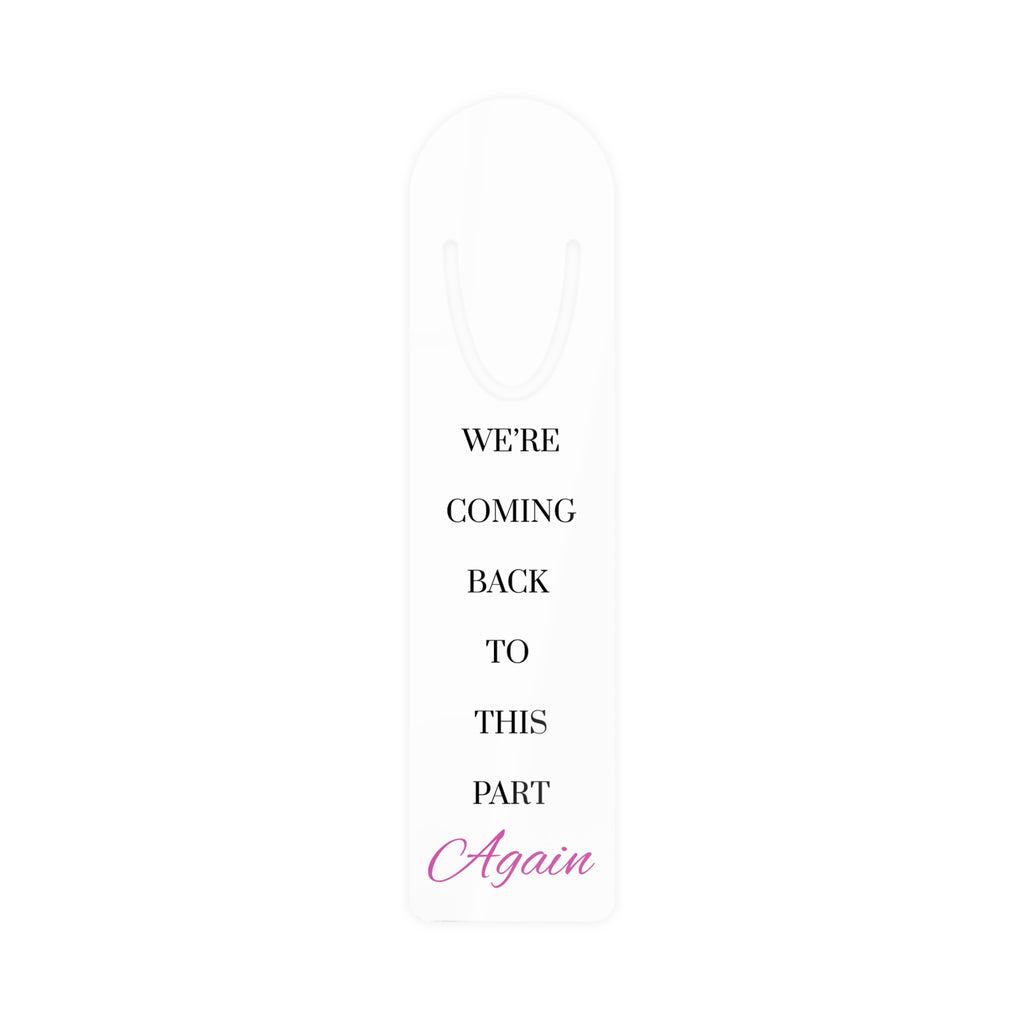 We're Coming Back to This Part Again — Metal Bookmark