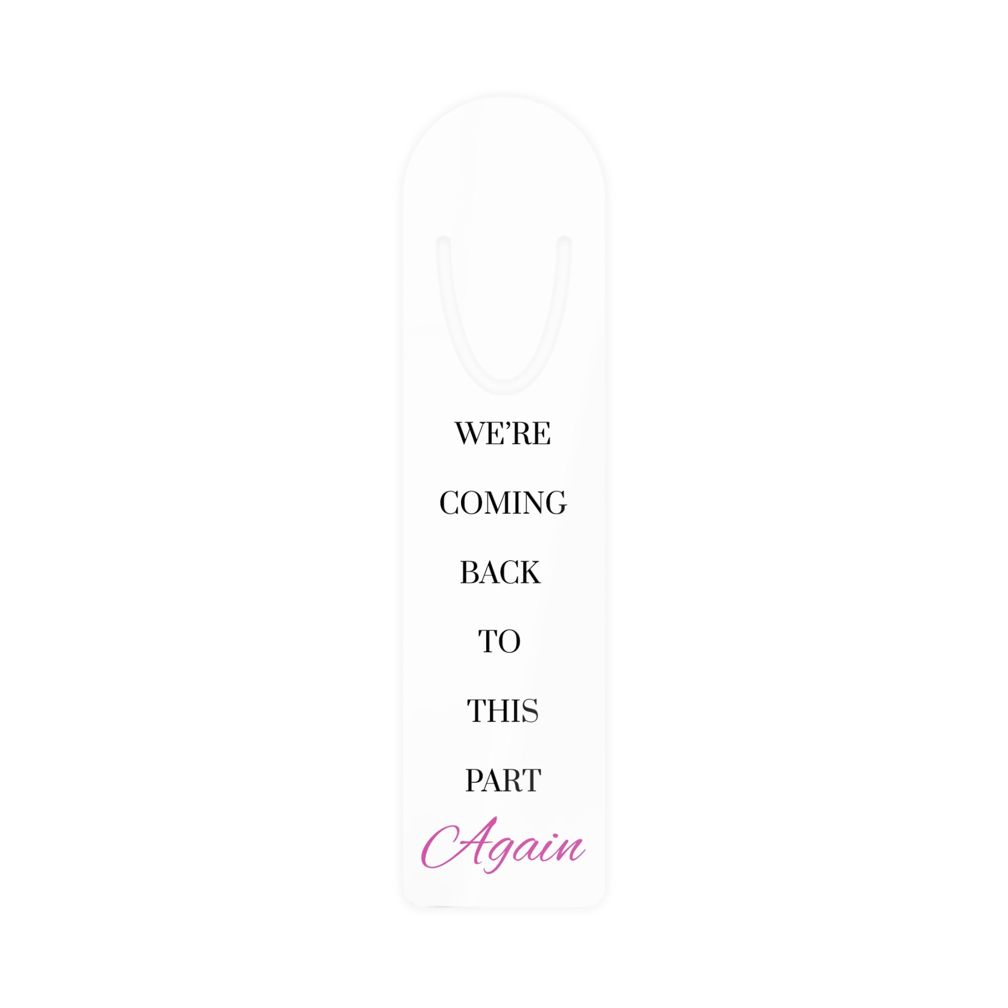 We're Coming Back to This Part Again — Metal Bookmark