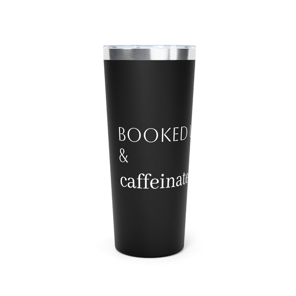 Booked Up & Caffeinated Tumbler — 22oz Insulated Travel Cup for Book Lovers