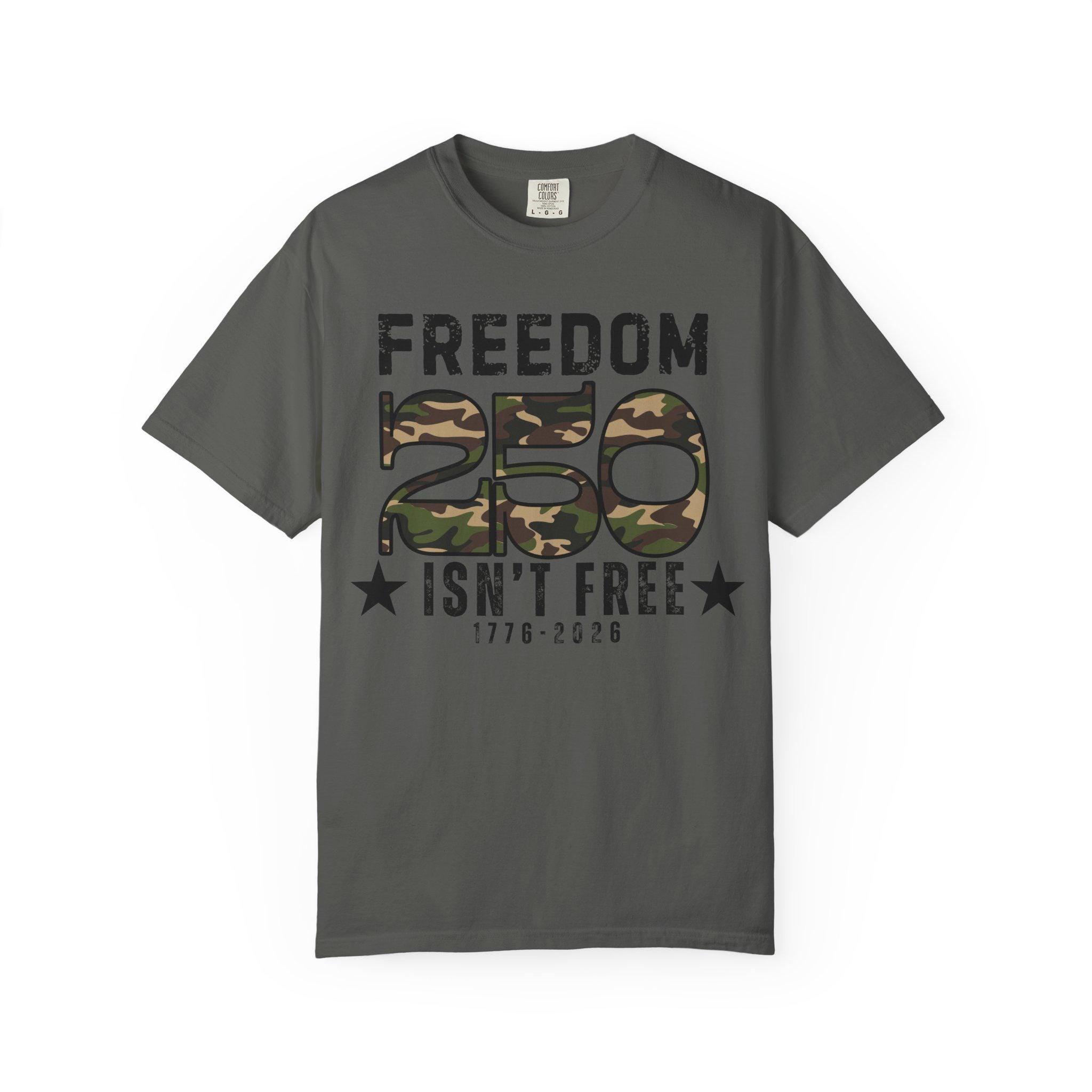 Freedom Isn't Free 250th Anniversary T-Shirt, Patriotic Military Tee 1776-2026